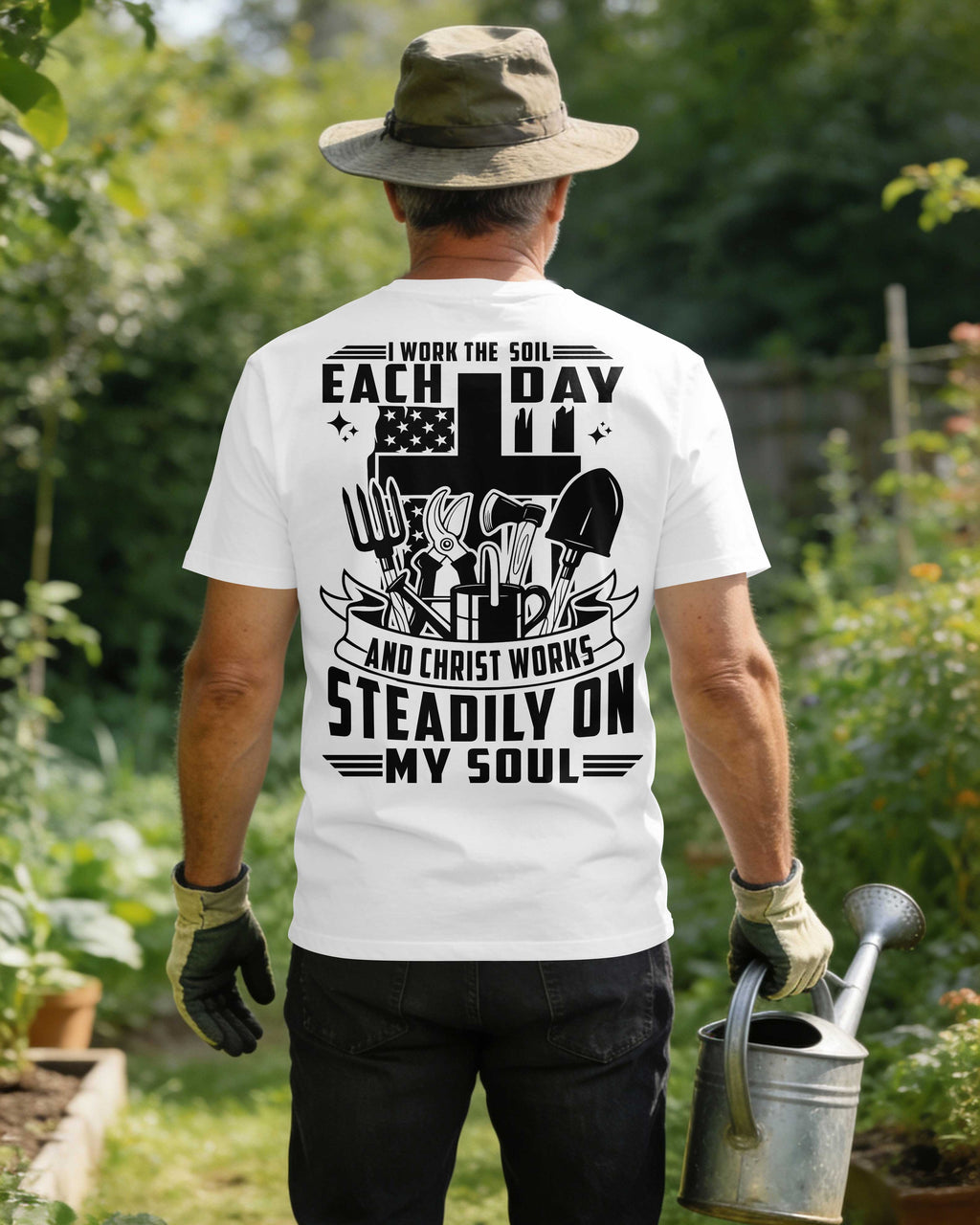 I Work The Soil Each Day And Christ Works Steadily On My Soul T-Shirt