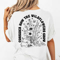 Consider How The Wildflowers Grow Two Sided T-Shirt