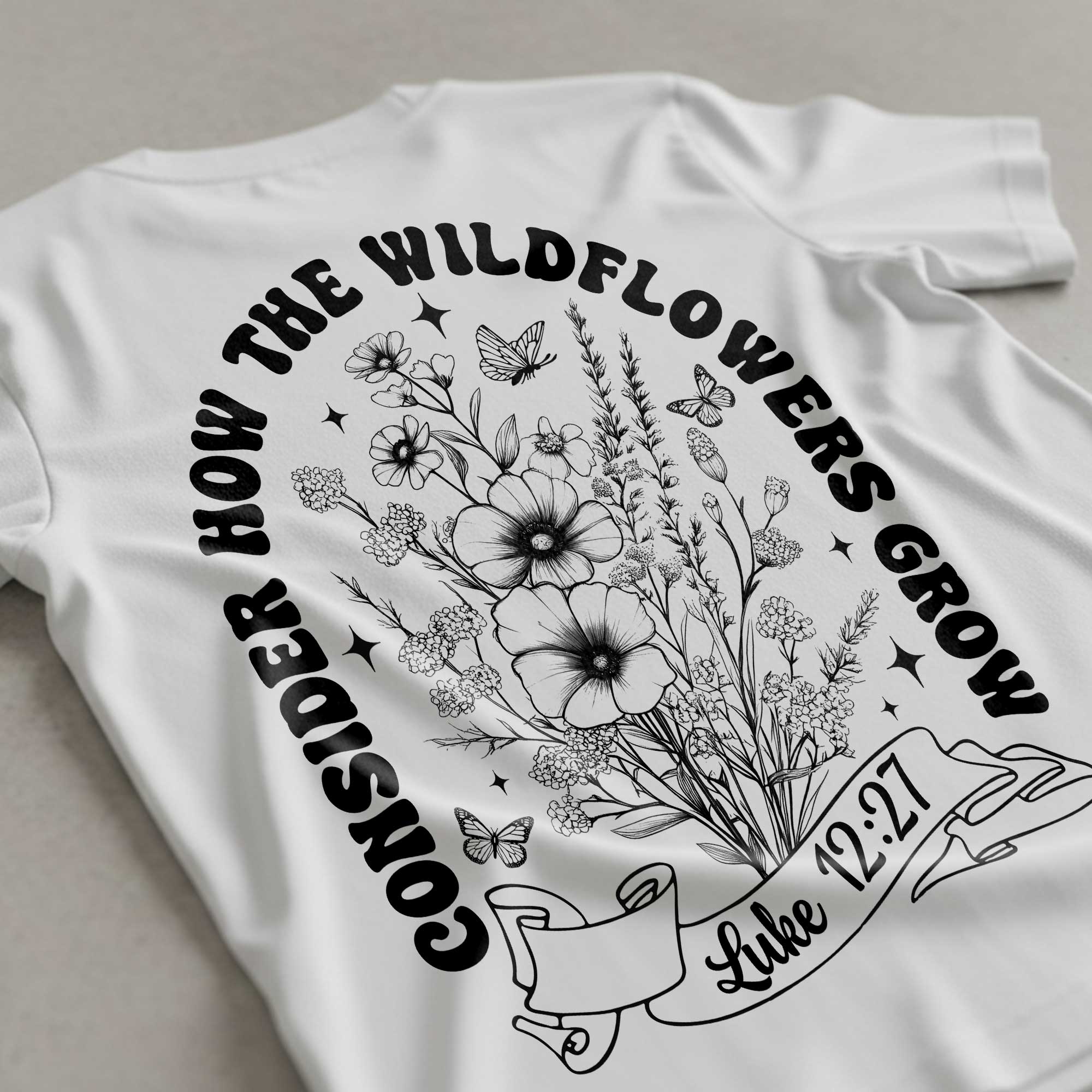 Consider How The Wildflowers Grow Two Sided T-Shirt