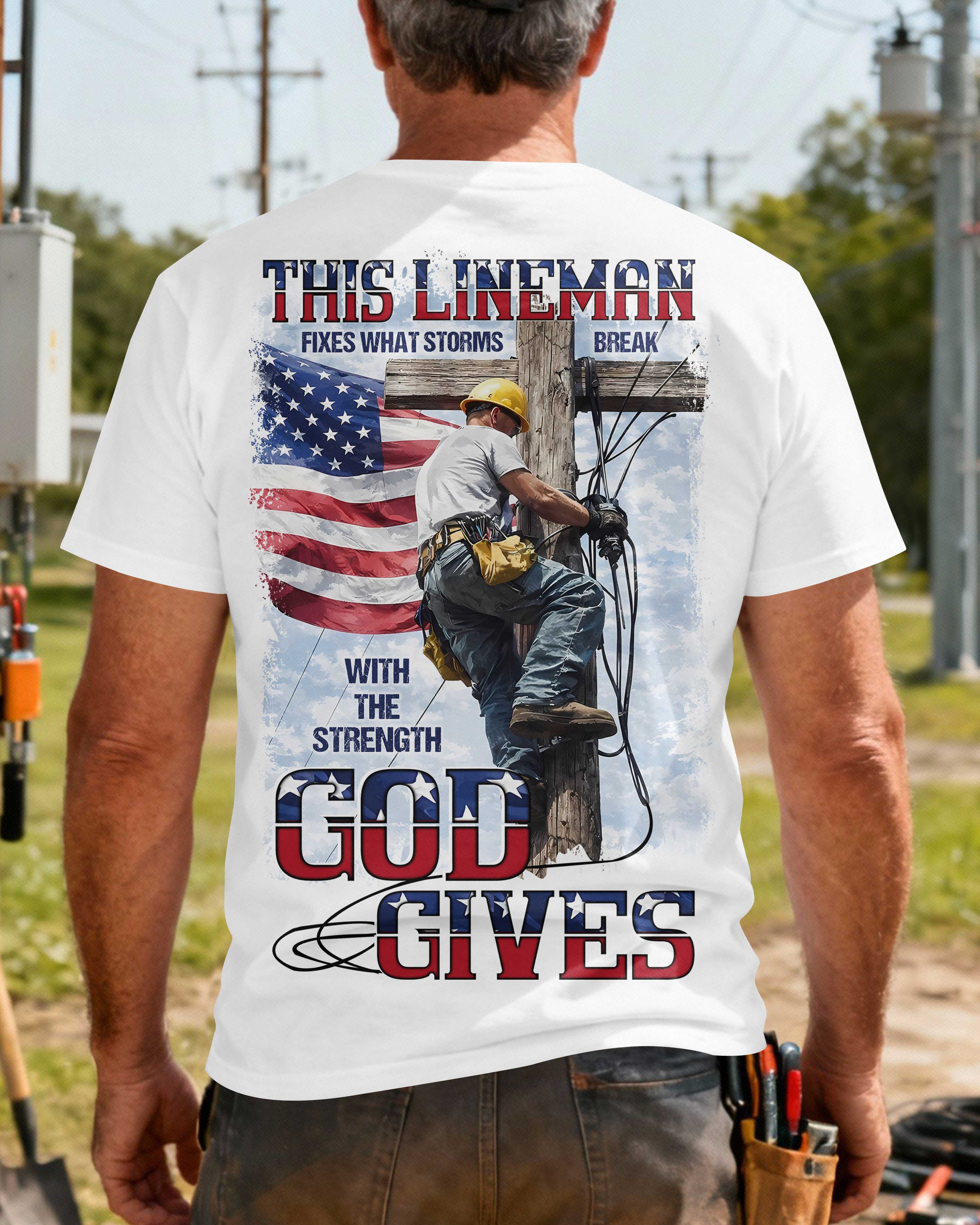 This Lineman Fixes What Storms Break With The Strength God Gives T-Shirt