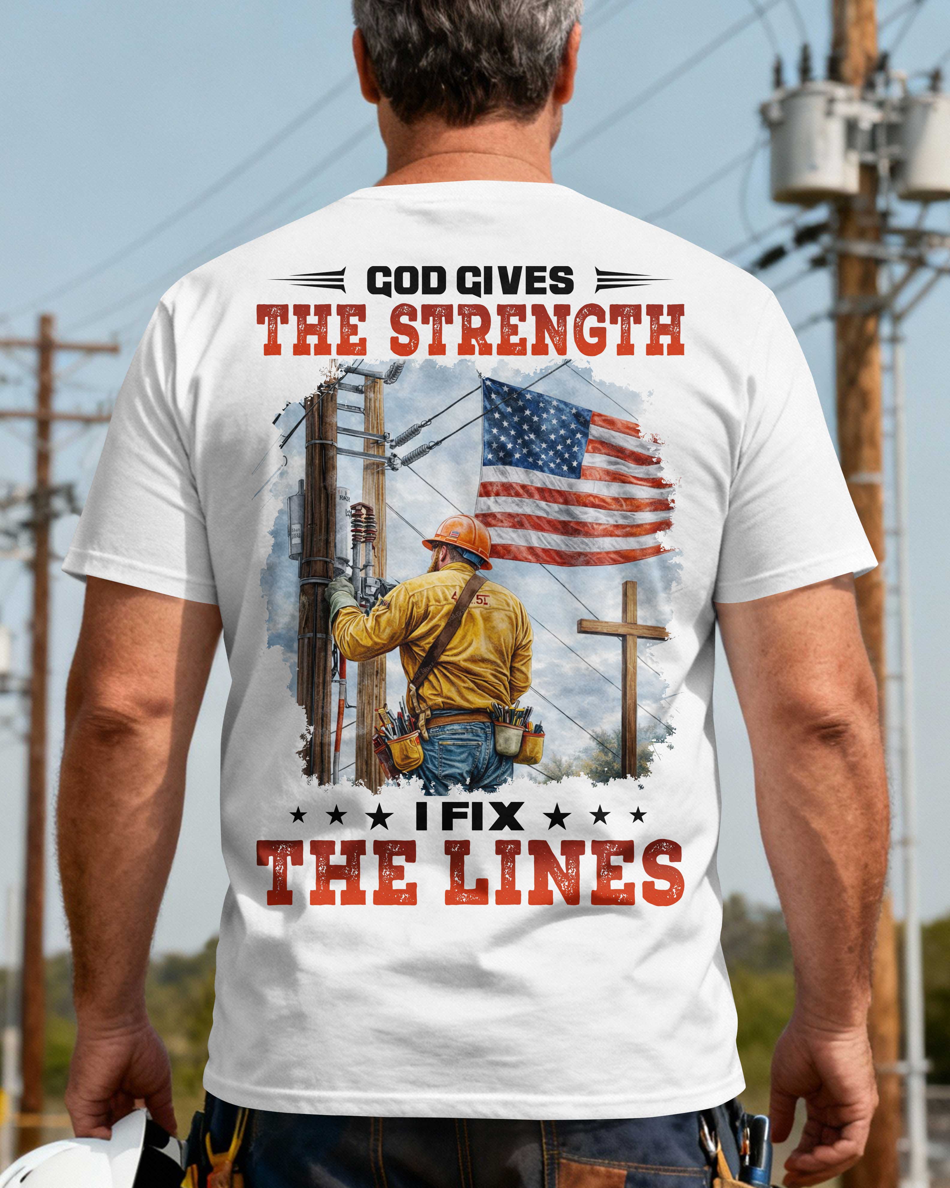 God Gives The Strength I Fix The Lines T-Shirt