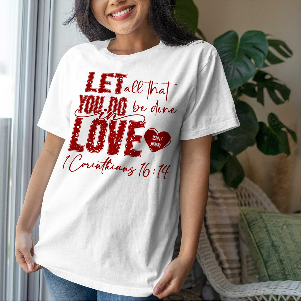 Let All That You Do Be Done In Love 1 Corinthians 16:14 T-Shirt