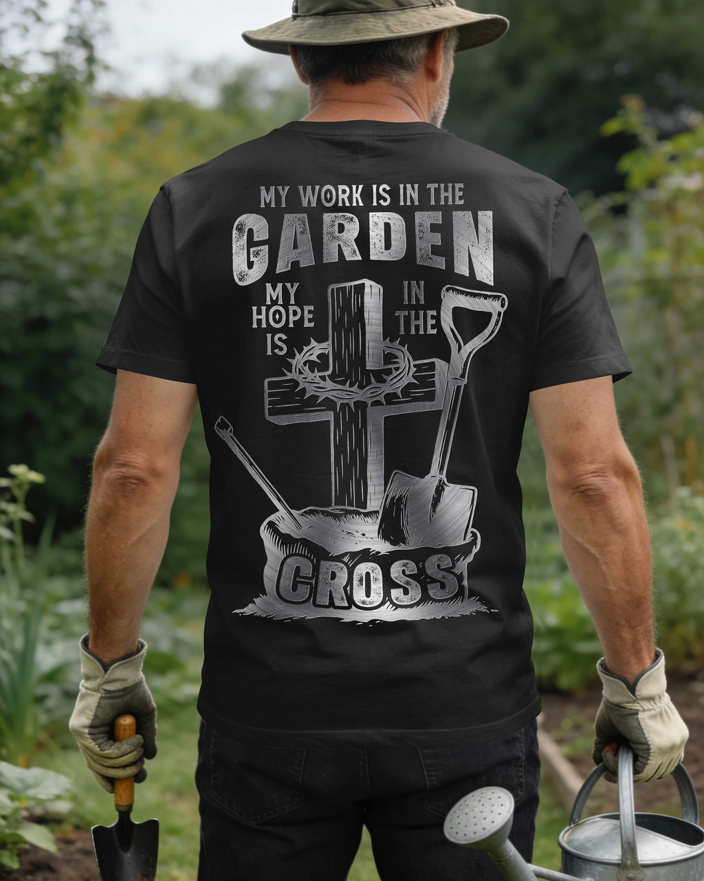 My Work Is In The Garden My Hope Is In The Cross T-Shirt