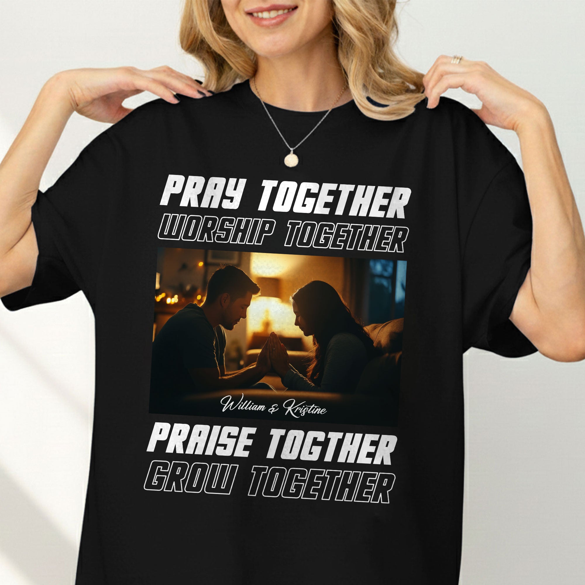 Pray Together Worship Together Praise Together Grow Together Personalized T-Shirt