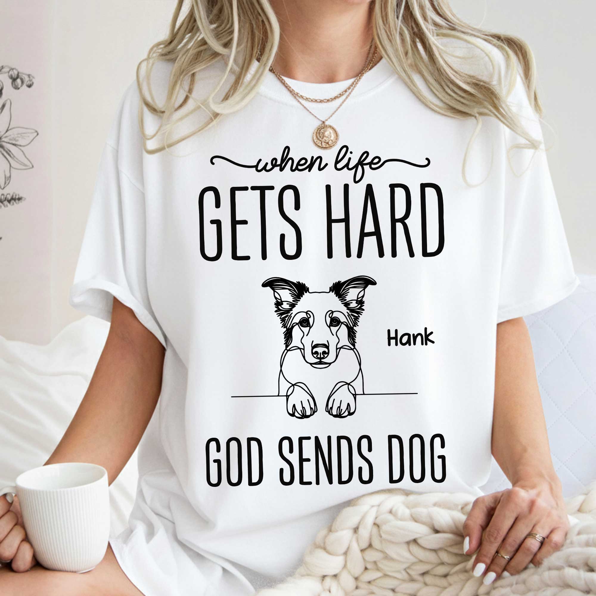 When Life Gets Hard God Sends Dogs T-Shirt