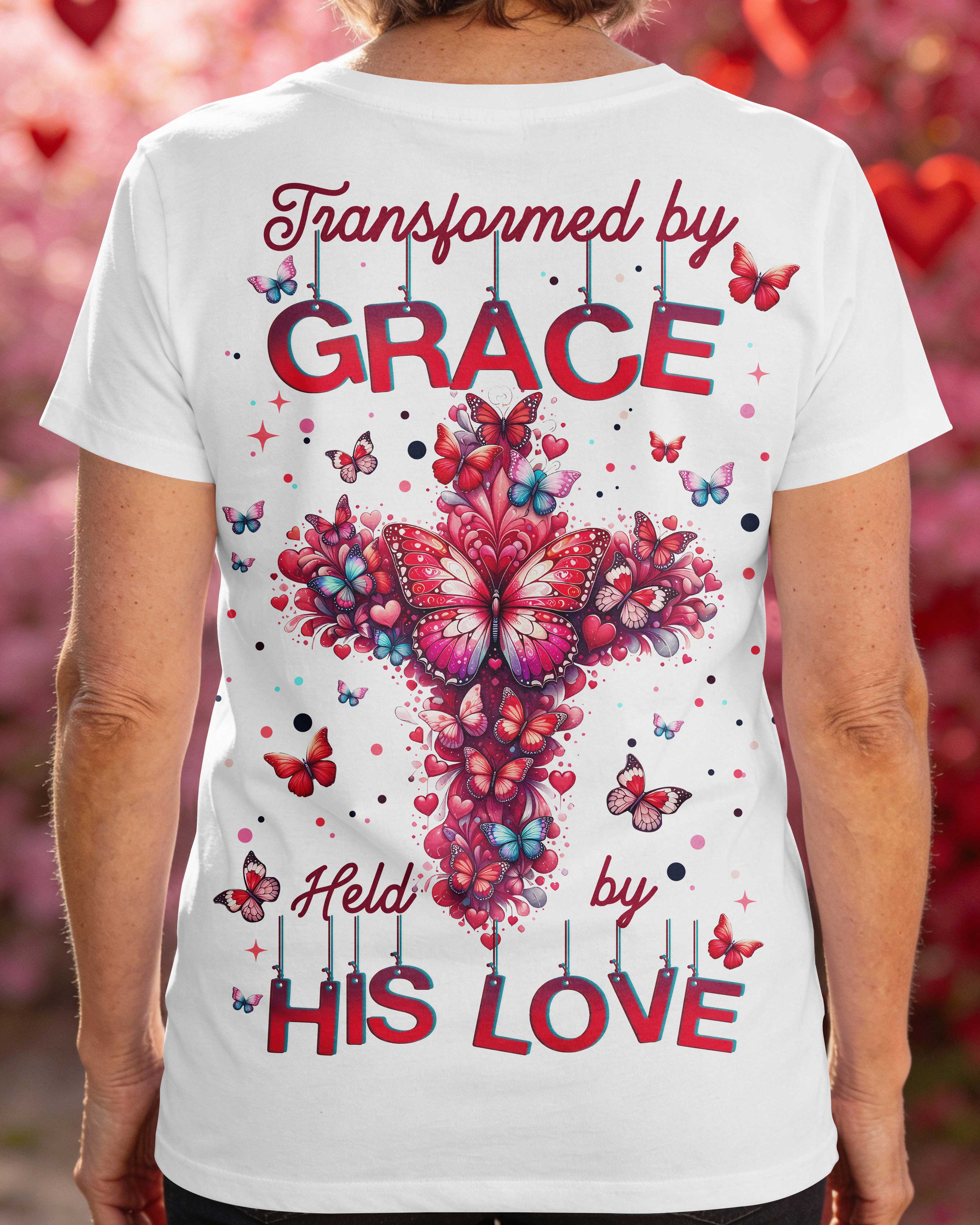 Transformed By Grace Held By His Love T-Shirt