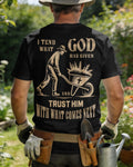 I Tend What God Has Given And Trust Him With What Comes Next T-Shirt