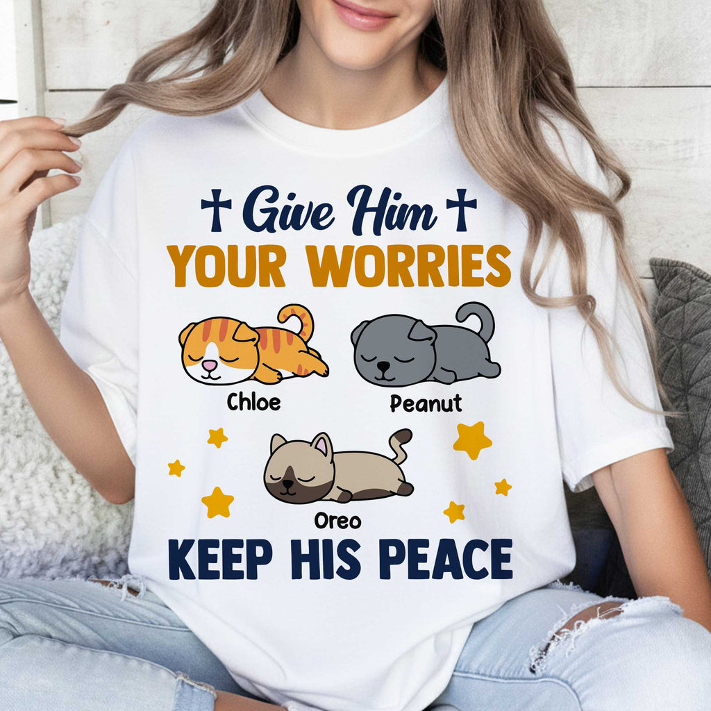 Give Him Your Worries Keep His Peace T-Shirt