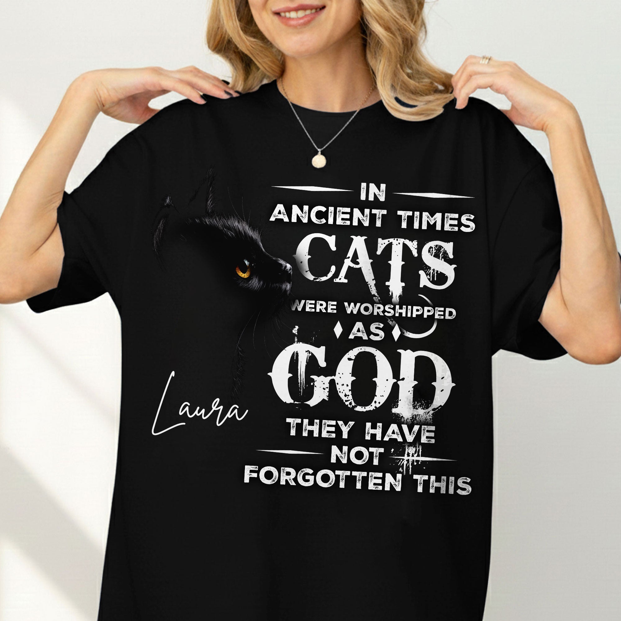 In Ancient Times Cats Were Worshipped As God They Have Not Forgotten This T-Shirt