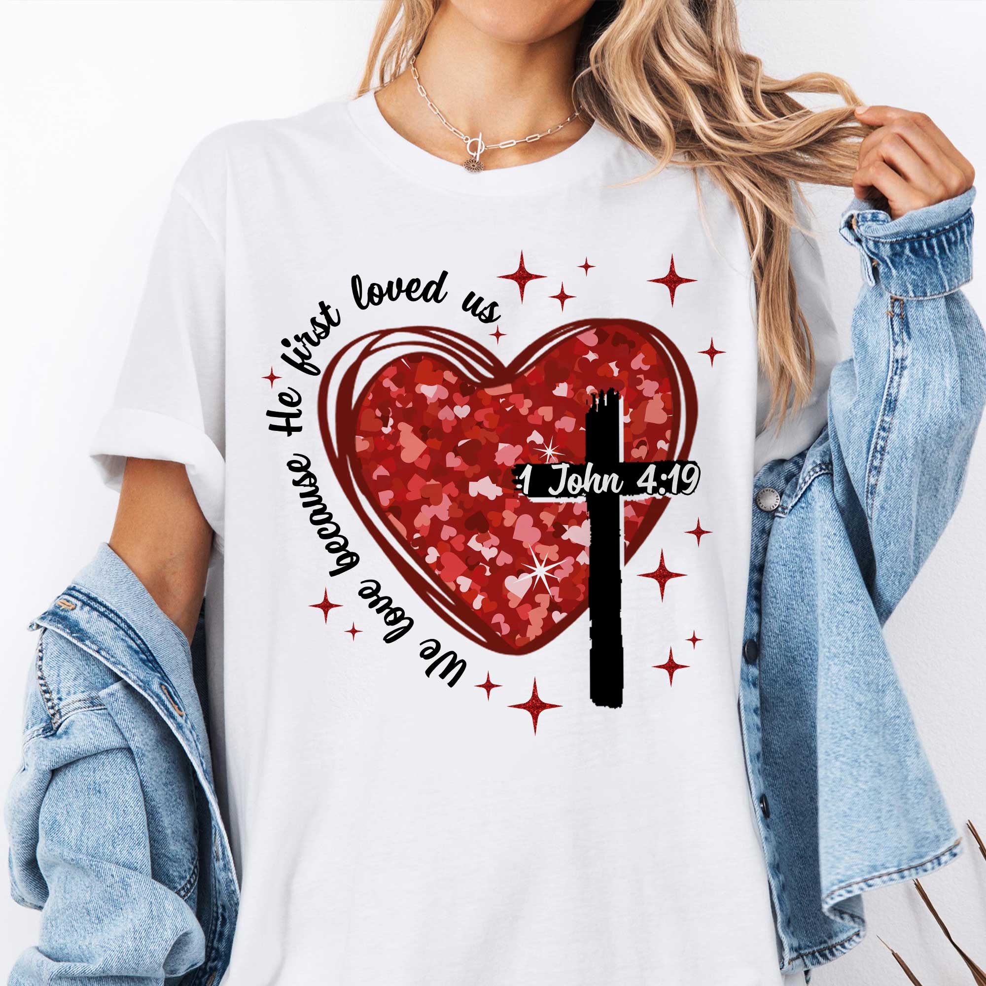 We Love Because He First Loved Us T-Shirt