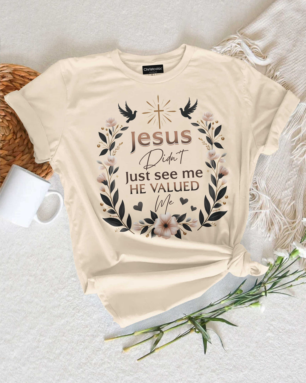 Jesus Didn't Just See Me He Valued Me T-Shirt