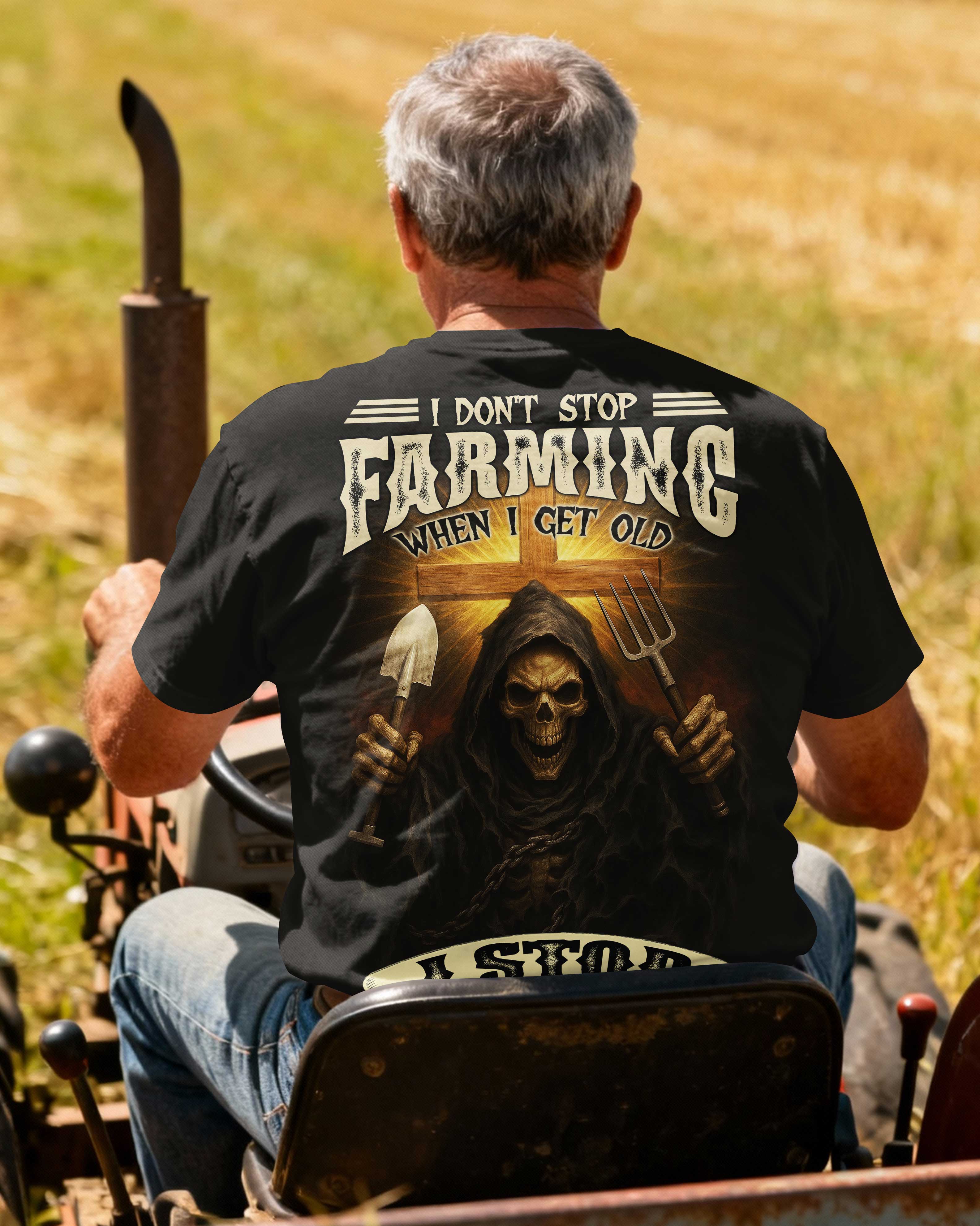 I Don't Stop Farming When I Get Old I Stop When God Tells Me To T-Shirt