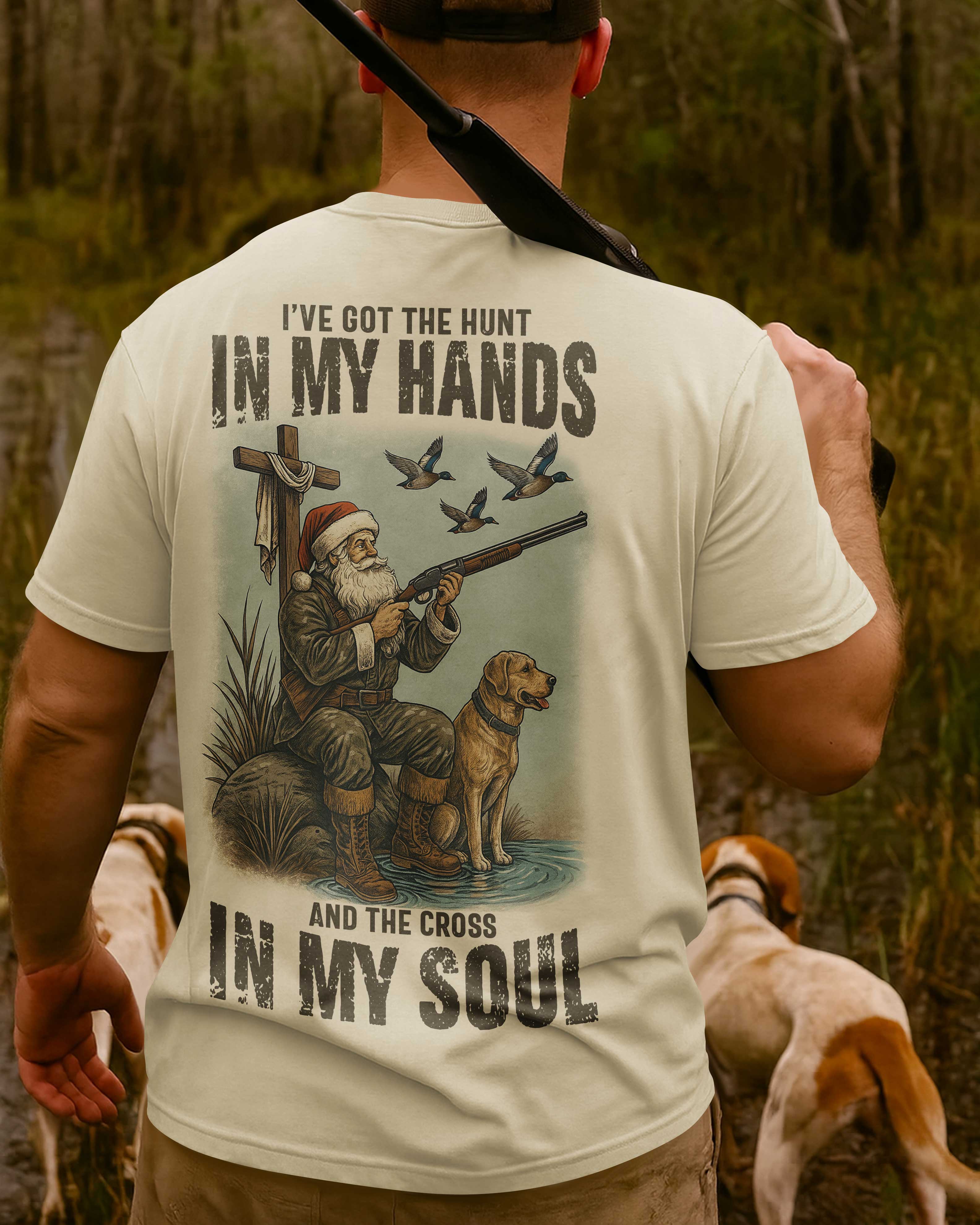 I've Got The Hunt In My Hands And The Cross In My Soul T-Shirt
