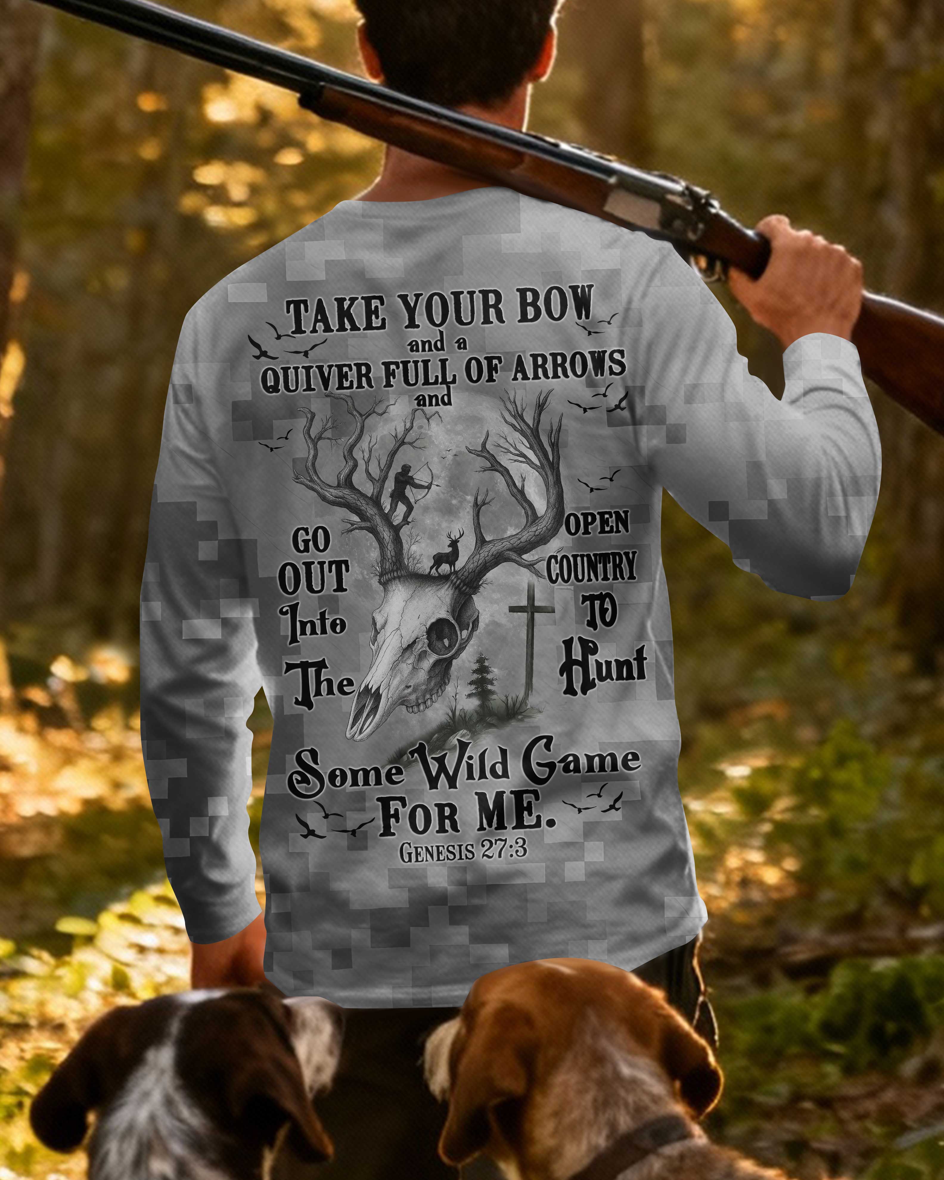 Take Your Bow And A Quiver Full Of Arrows And Go Out Into The Open Country To Hunt Some Wild Game For Me Long Sleeves T-Shirt