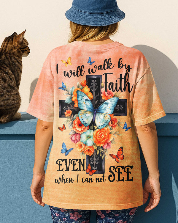 I Will Walk By Faith Even When I Can Not See All Over Print T-Shirt