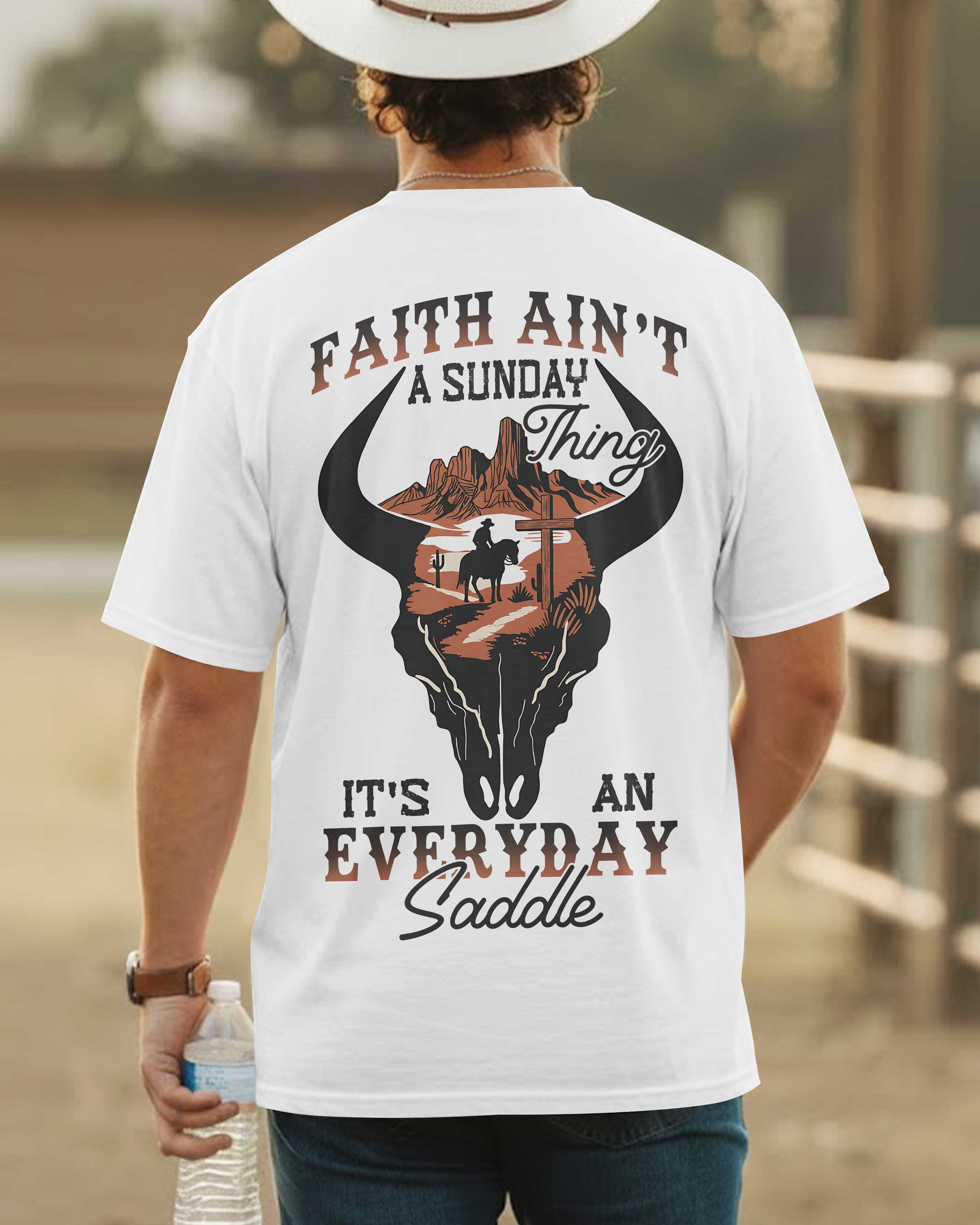 Faith Ain't A Sunday Thing T-Shirt
