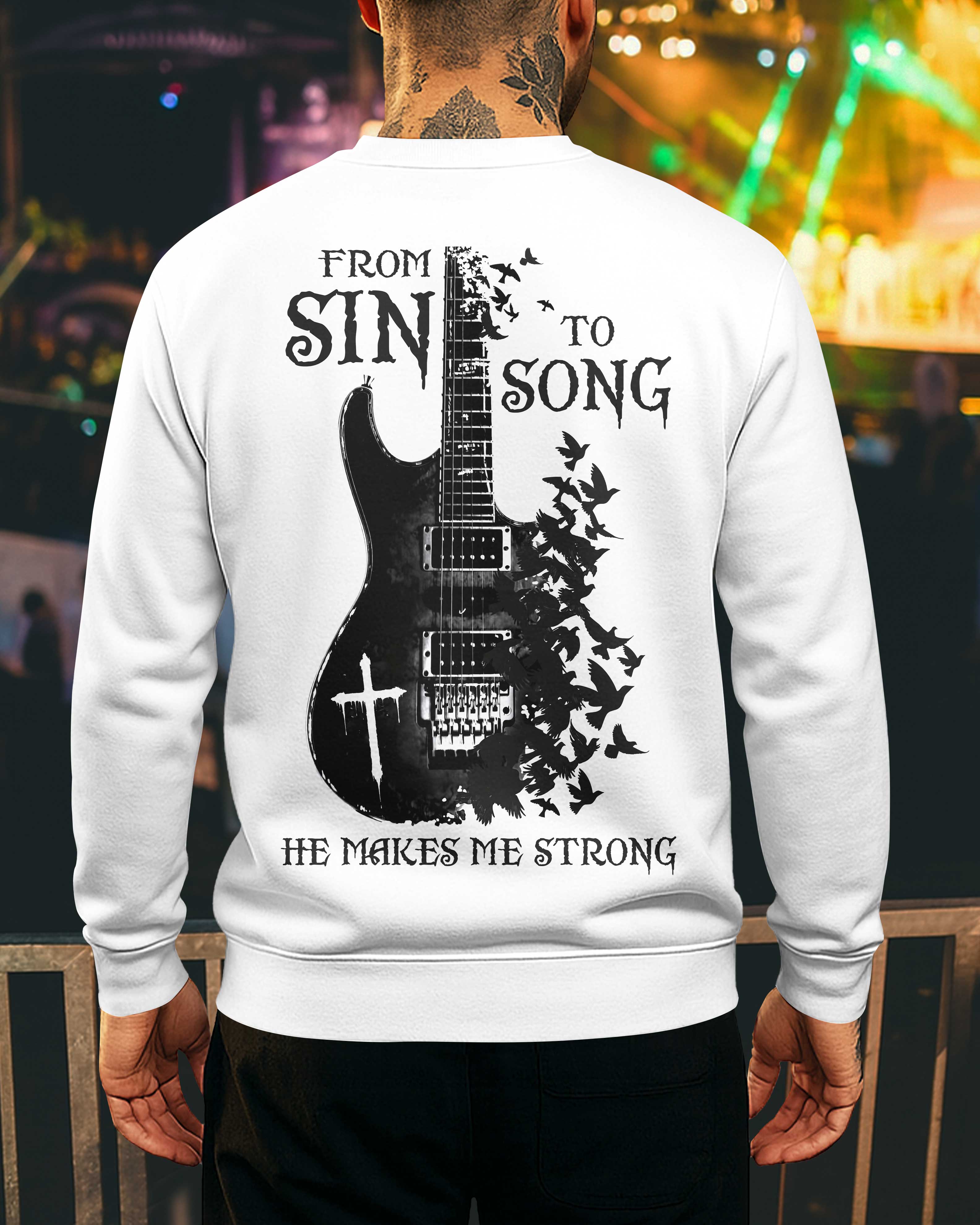 From Sin To Song He Makes Me Strong T-Shirt