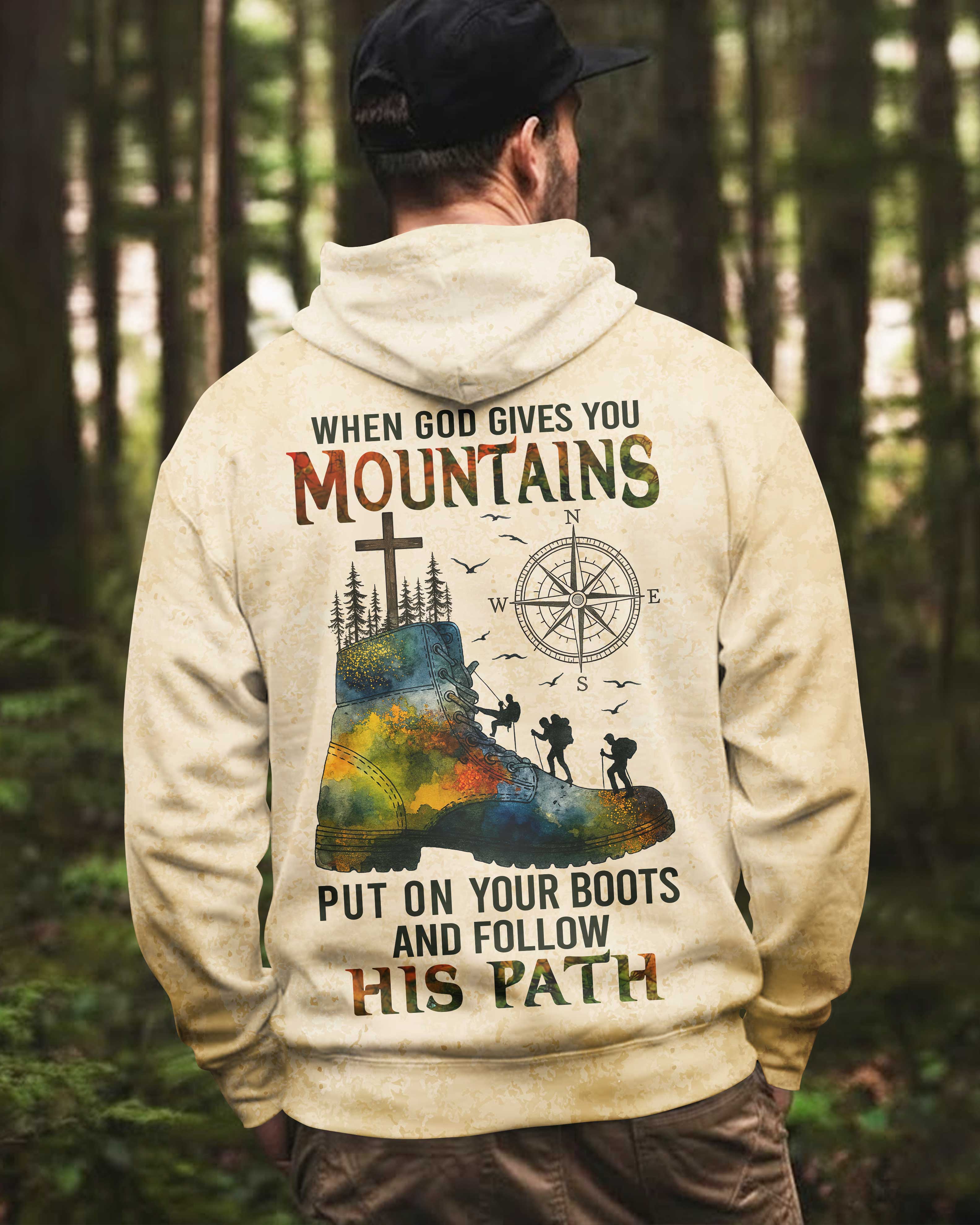When God Gives You Mountains Put On Your Boots And Follow His Path Hoodie