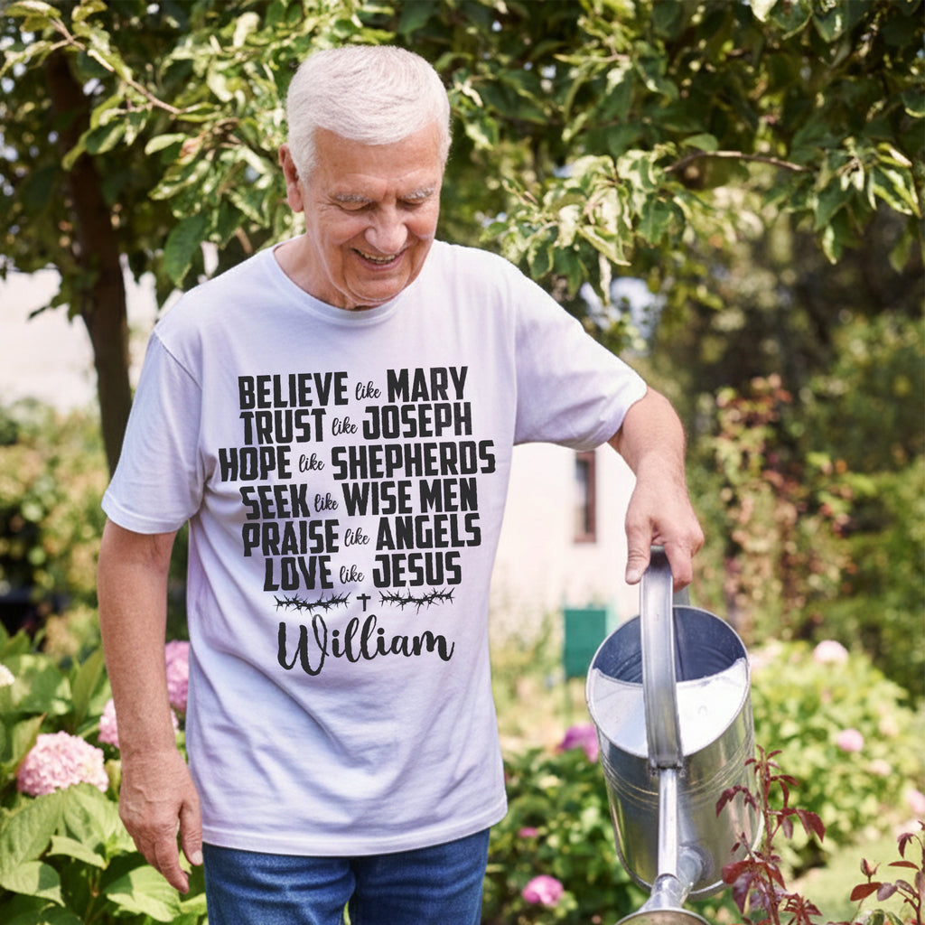 Believe Like Mary Trust Like Joseph Love Like Jesus T-Shirt