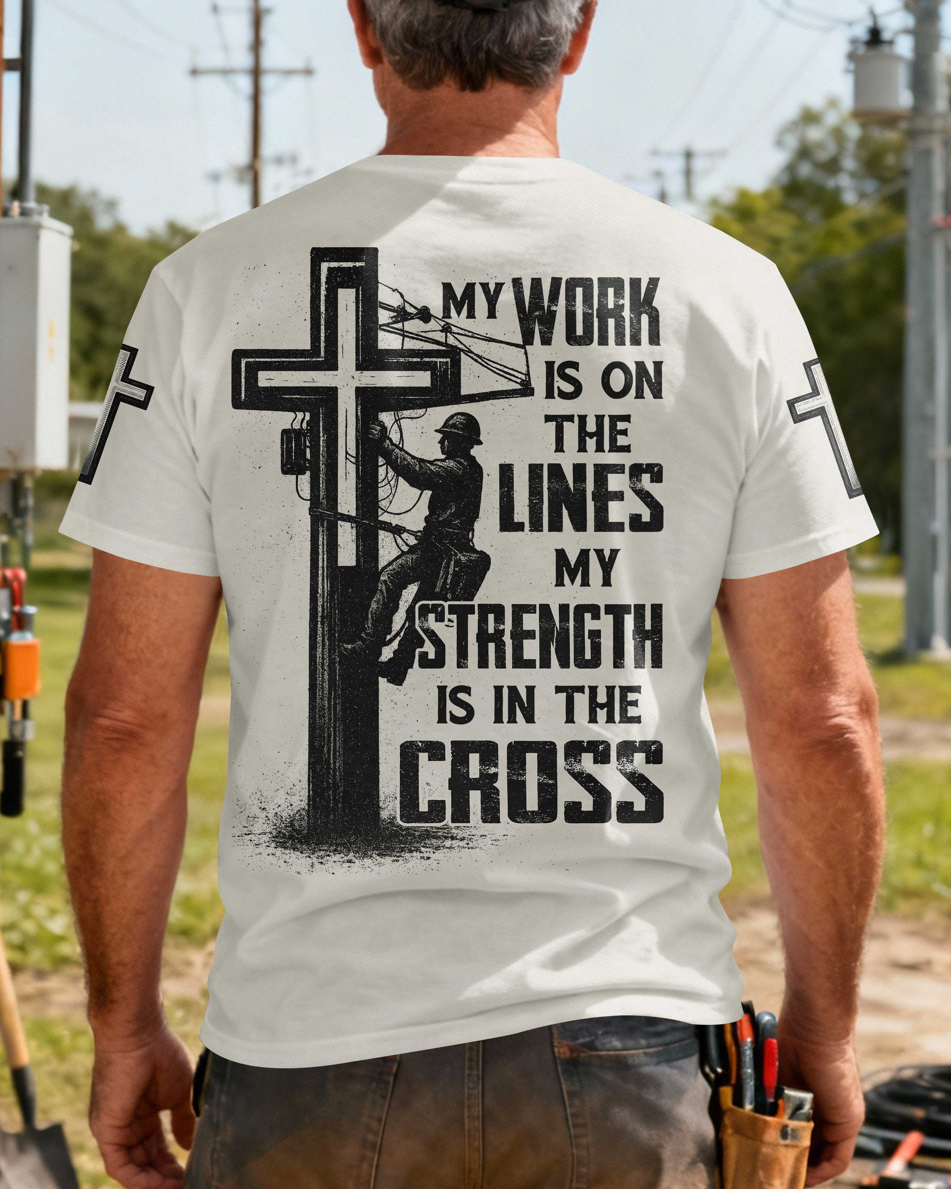 My Work Is On The Lines My Strength Is In The Cross T-Shirt