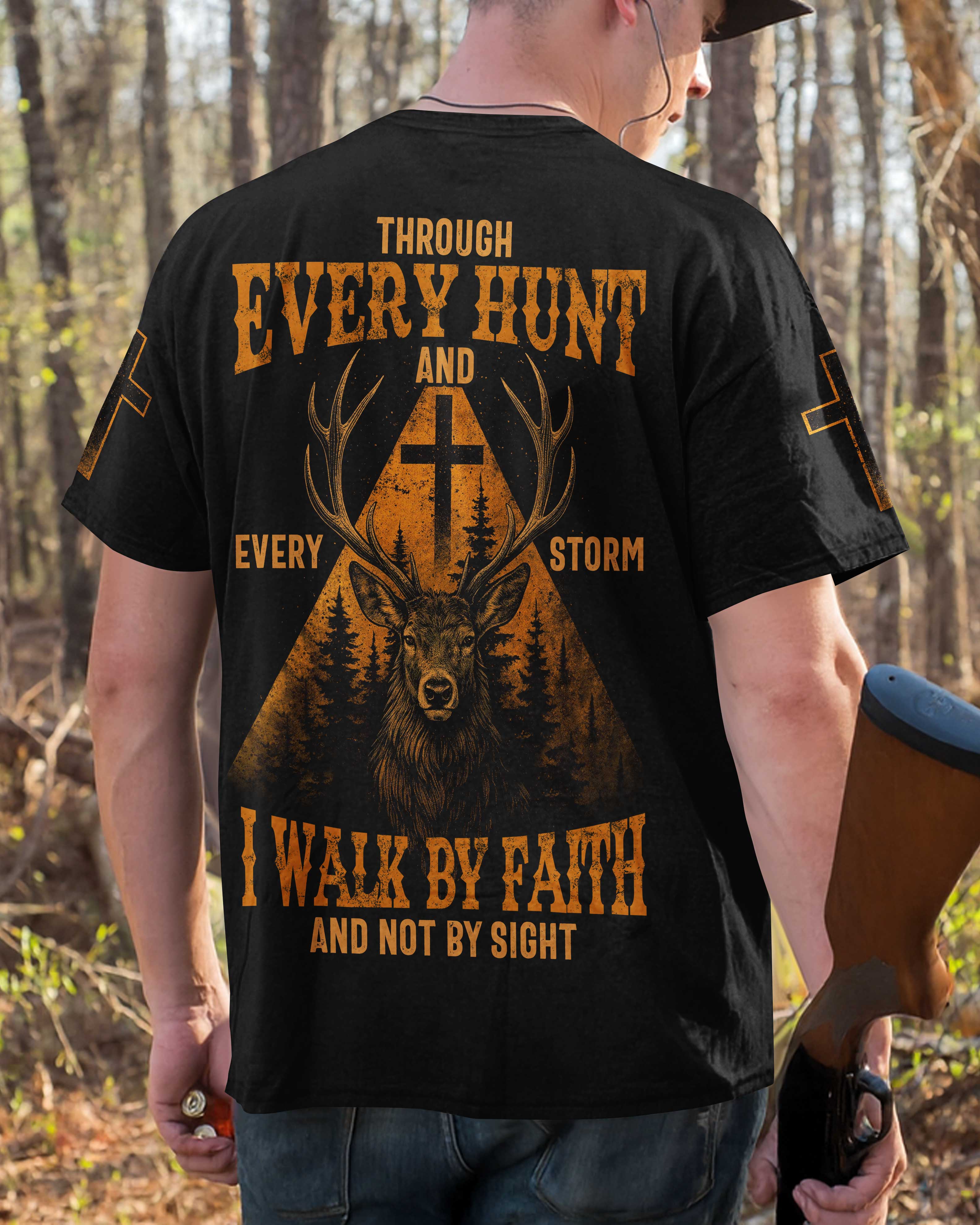 Through Every Hunt And Every Storm I Walk By Faith And Not By Sight Custom Name T-Shirt