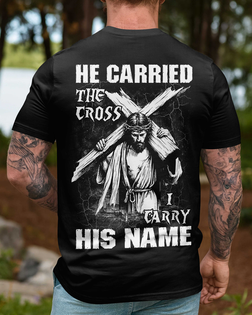 He Carried The Cross I Carry His Name T-Shirt