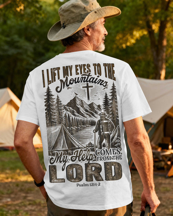 I Lift My Eyes To The Mountains My Help Comes From The Lord T-Shirt