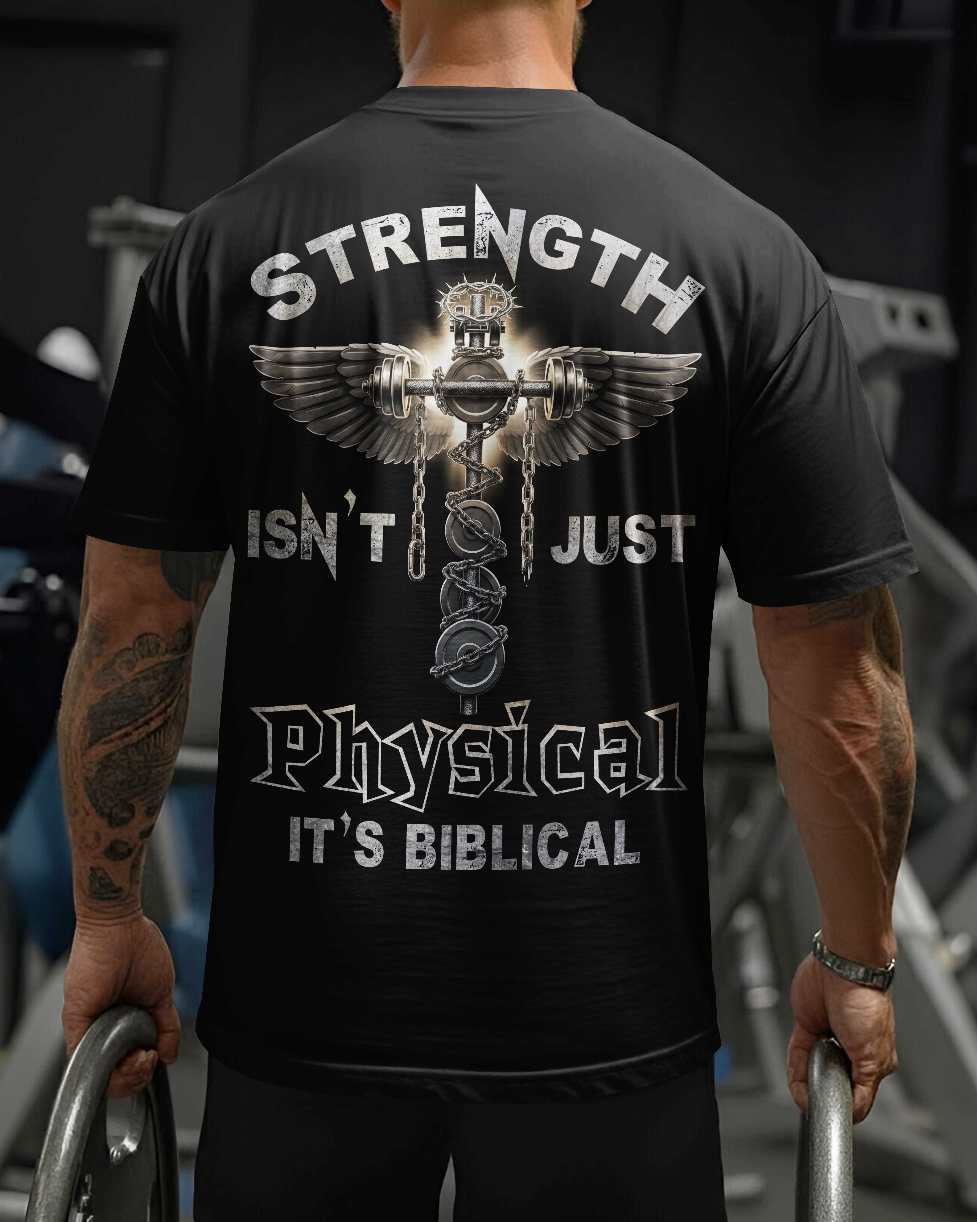 Strength Isn't Just Physical It's Biblical T-Shirt