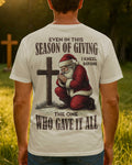 Even In This Season Of Giving I Kneel Before The One Who Gave It All T-Shirt