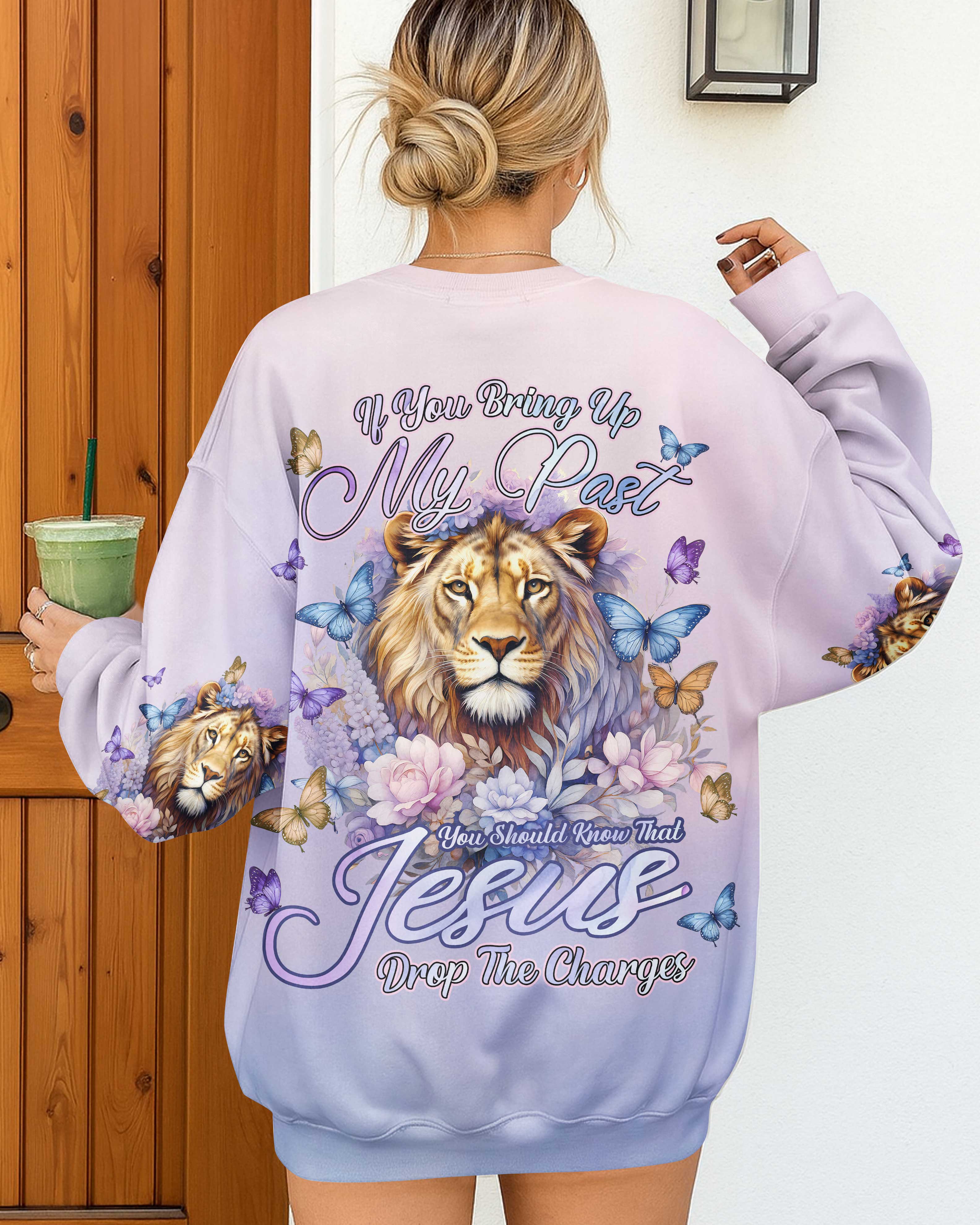 If You Bring Up My Past You Should Know That Jesus Drop The Charges T-Shirts