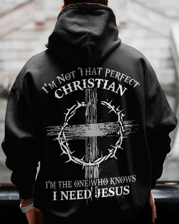 I'm Not That Perfect Christian I'm The One Who Knows I Need Jesus All Over Print Hoodie