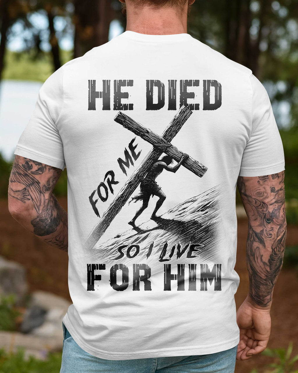 He Died For Me So I Live For Him T-Shirt