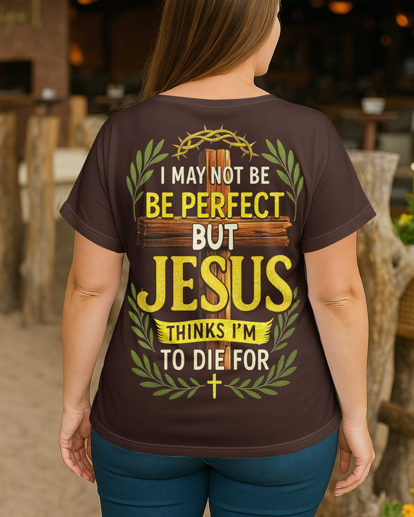 I May Not Be Be Perfect But Jesus Thinks I'm To Die For All Over Print V-neck Dolman Sleeves Shirt