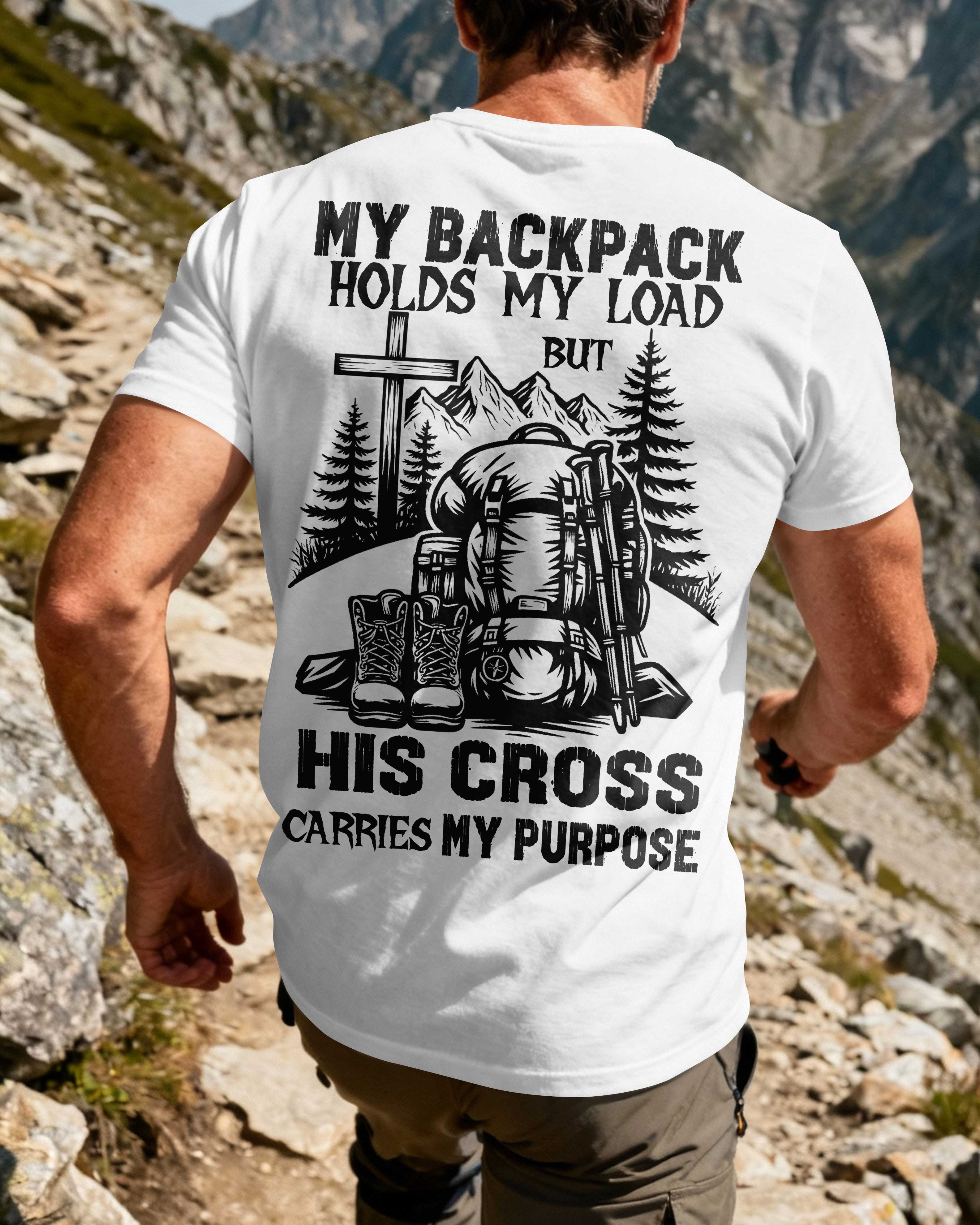 My Backpack Holds My Load But His Cross Carries My Purpose T-Shirt