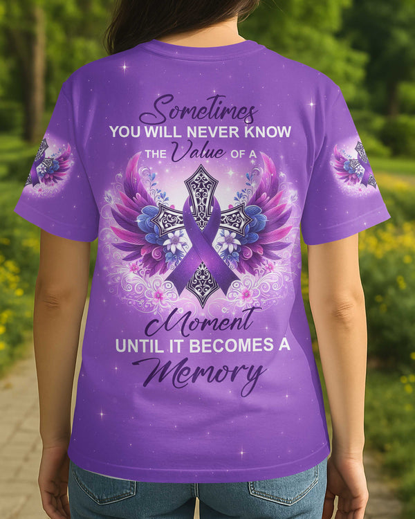 Sometimes You Will Never Know The Value Of A Moment T-Shirt