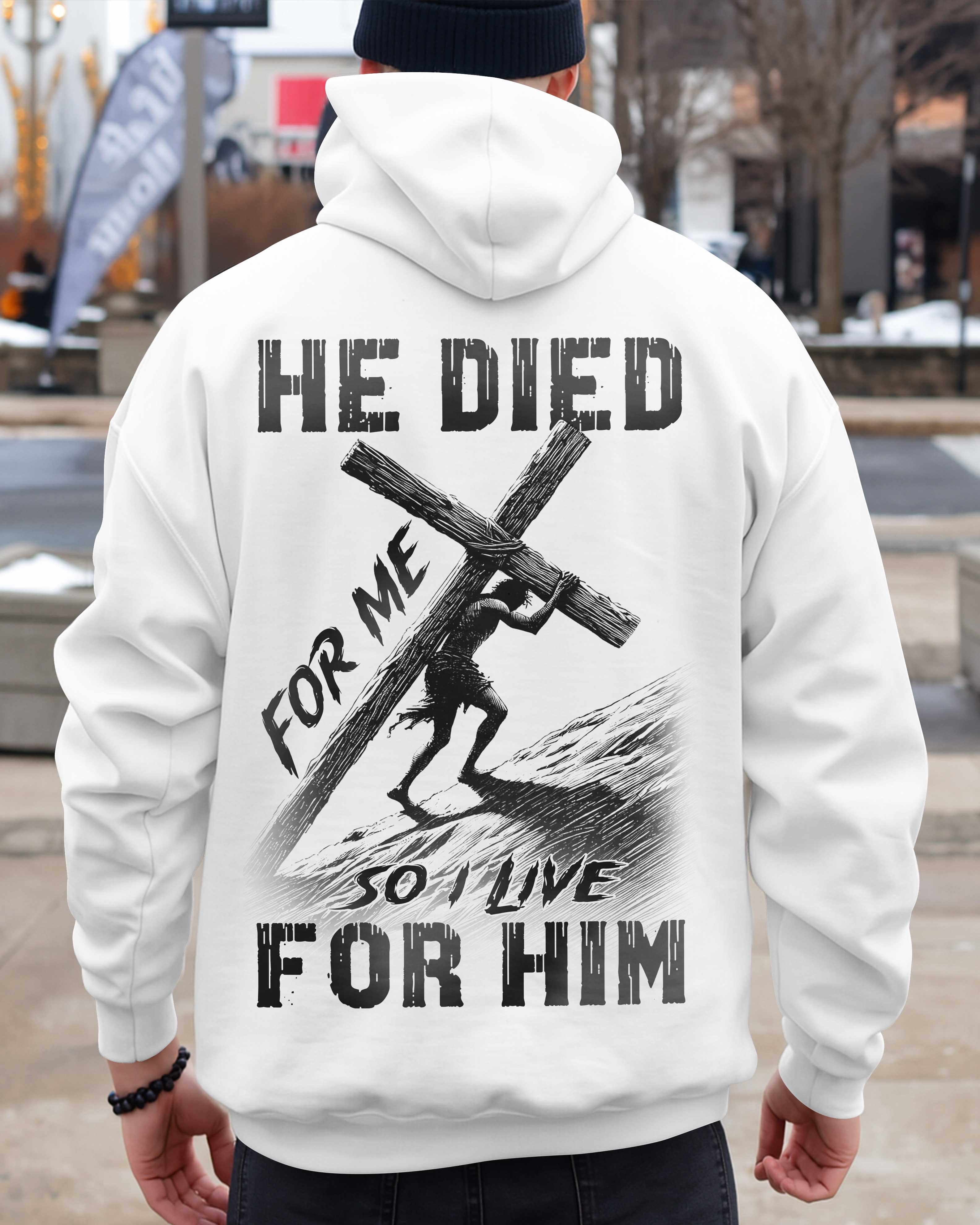 He Died For Me So I Live For Him T-Shirt