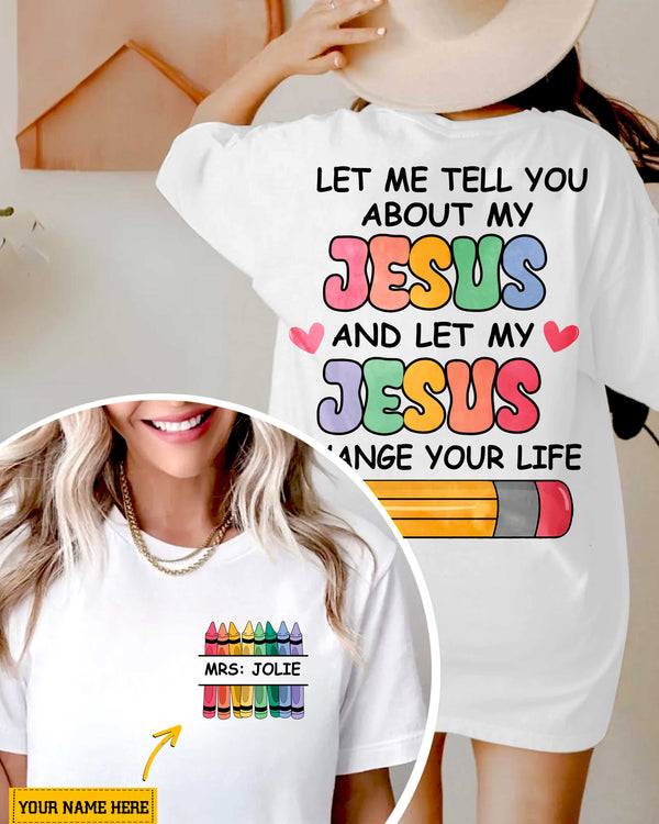 Let Me Tell You About My Jesus And Let My Jesus Change Your Life; Mrs Jolie T-Shirt