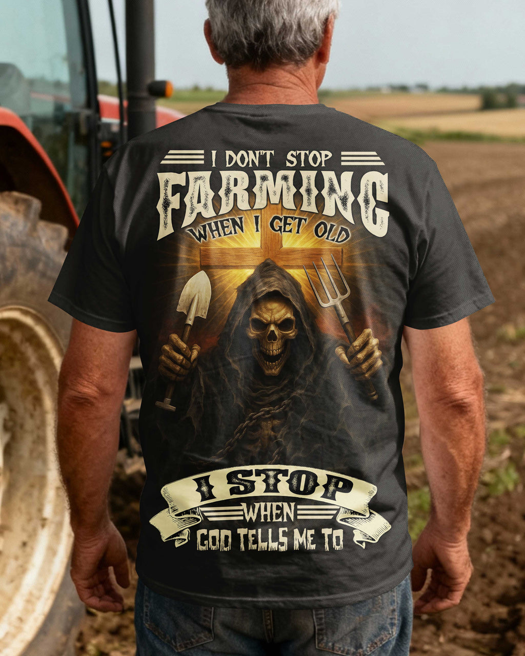 I Don't Stop Farming When I Get Old I Stop When God Tells Me To T-Shirt