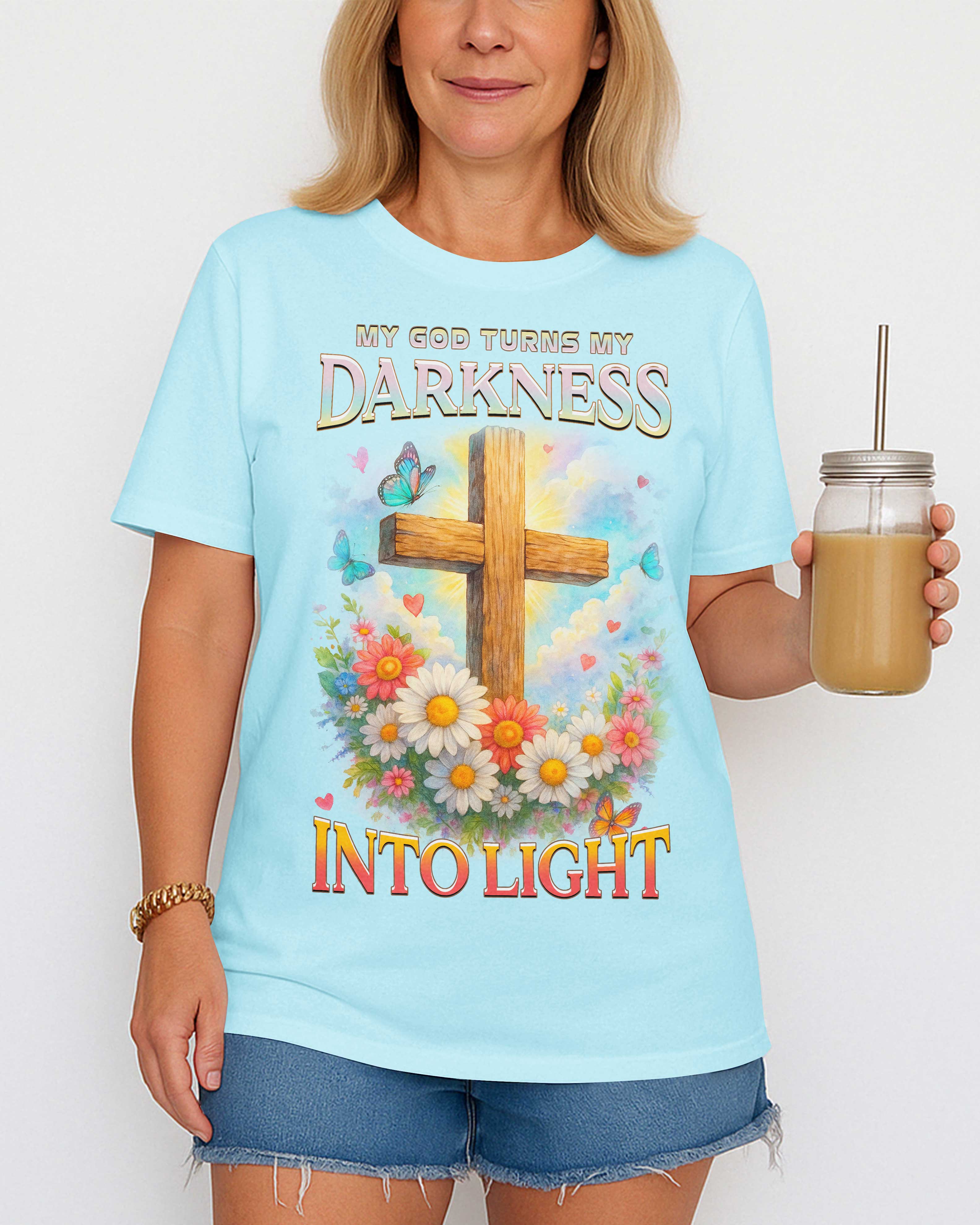 My God Turns My Darkness Into Light T-Shirt