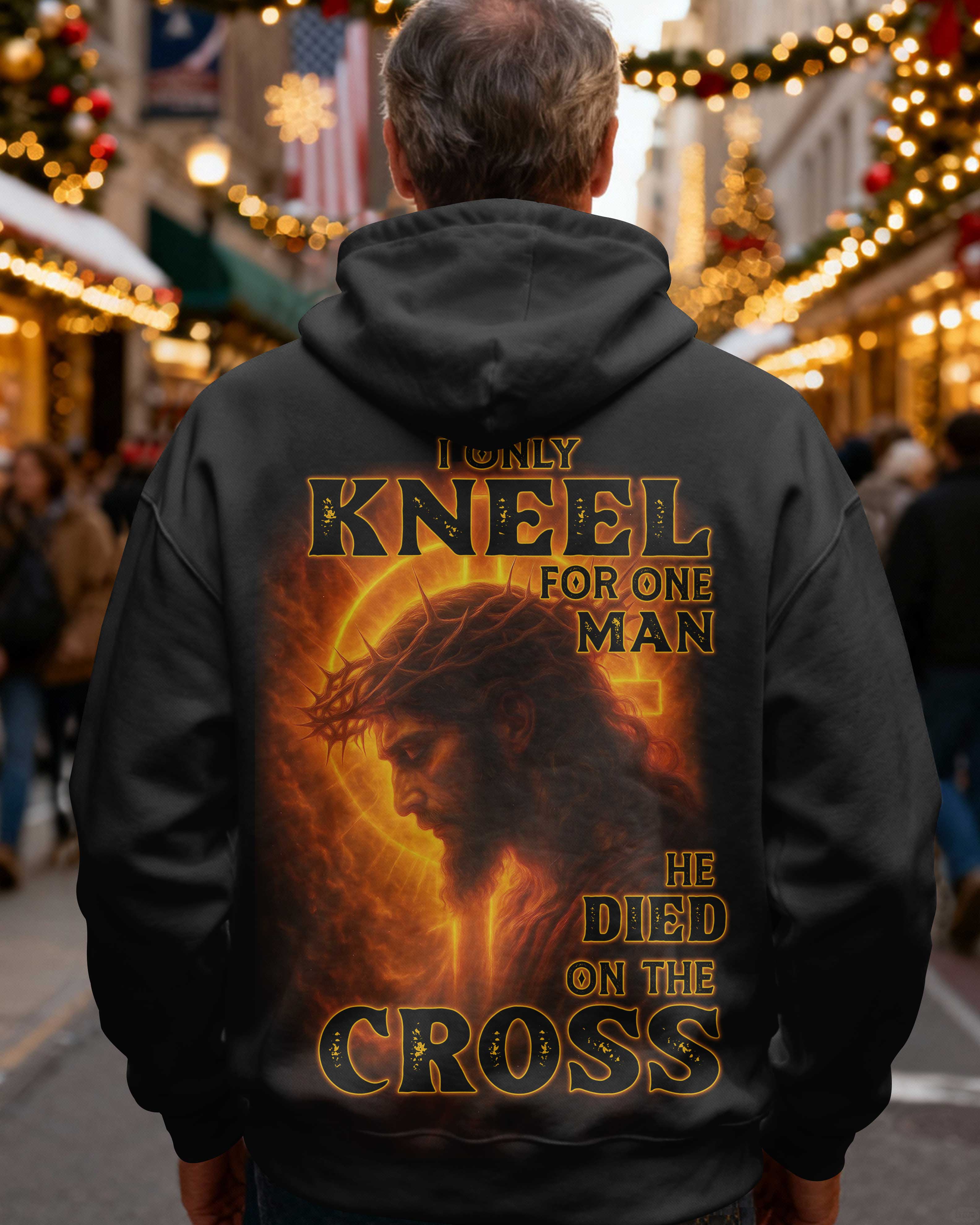 I Only Kneel For One Man He Died On The Cross Hoodie