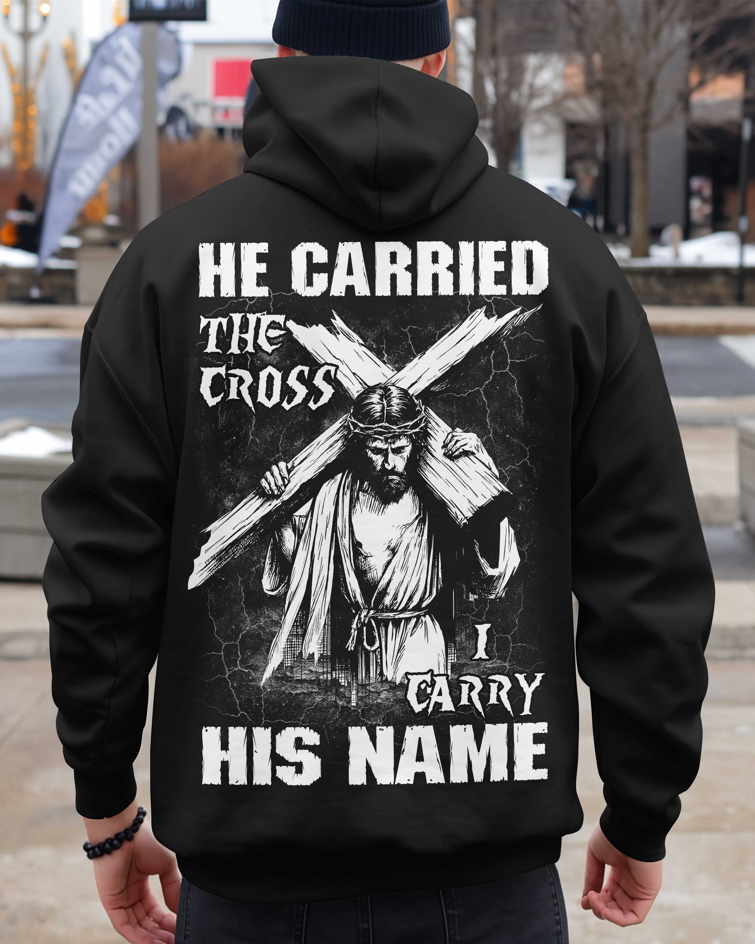 He Carried The Cross I Carry His Name T-Shirt