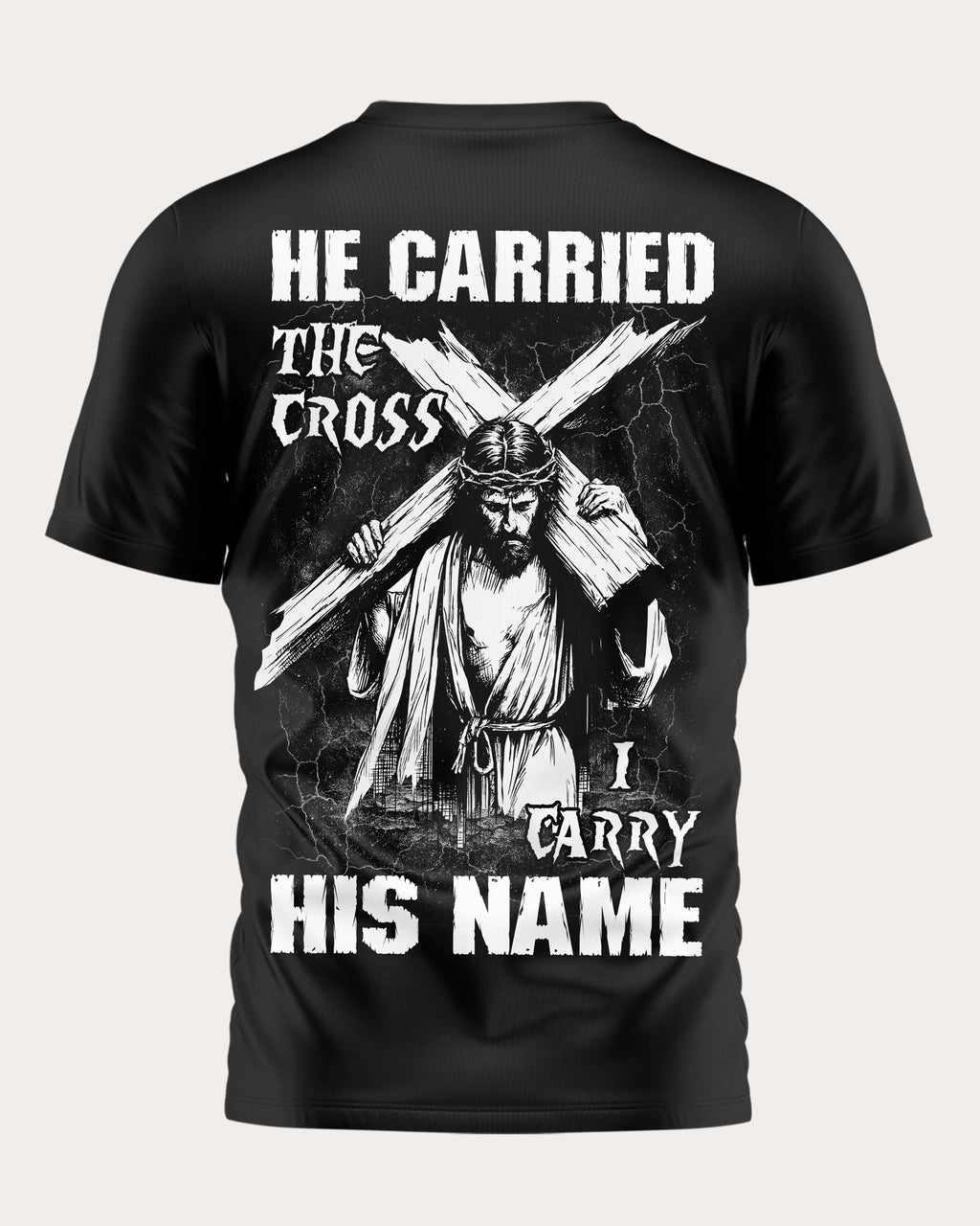 He Carried The Cross I Carry His Name T-Shirt