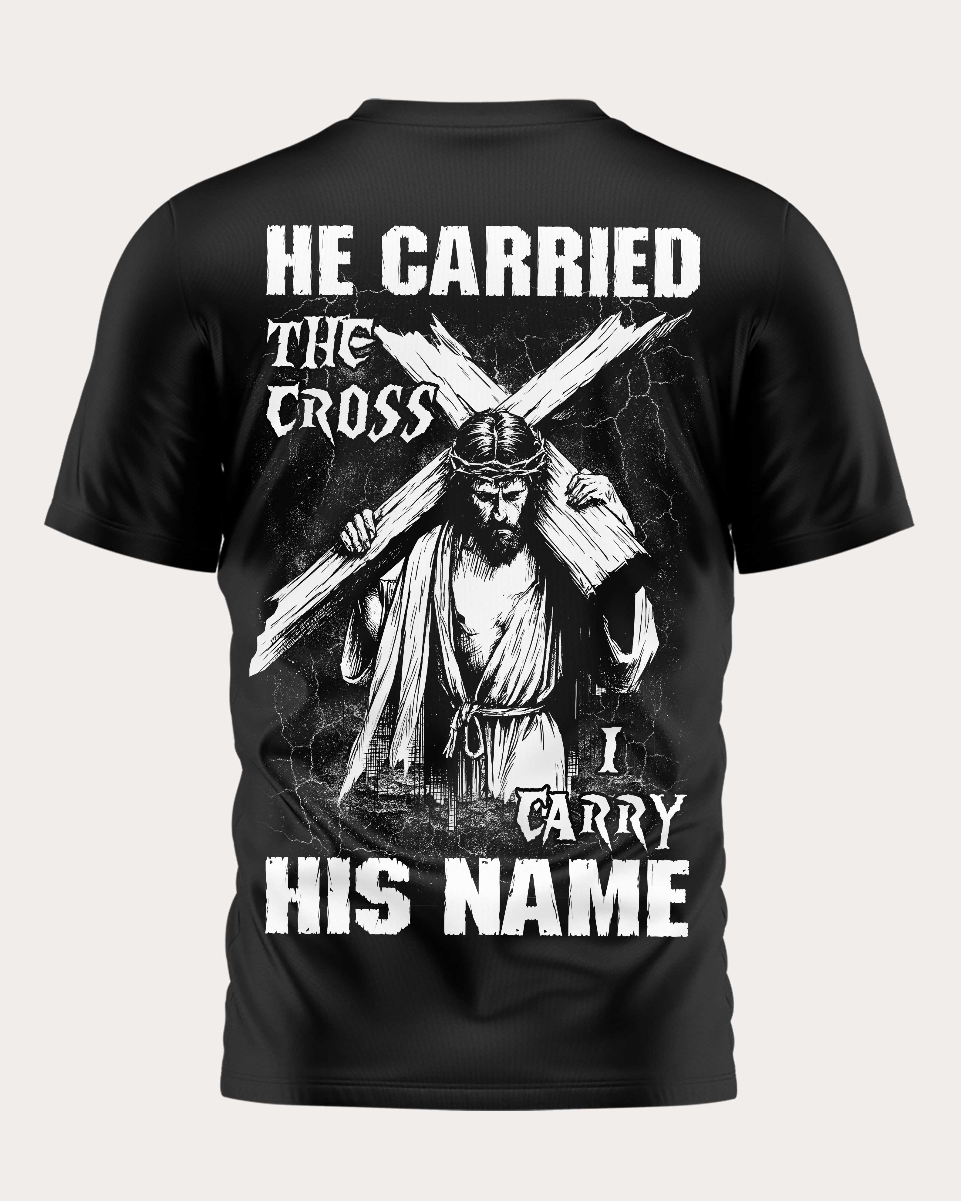He Carried The Cross I Carry His Name T-Shirt