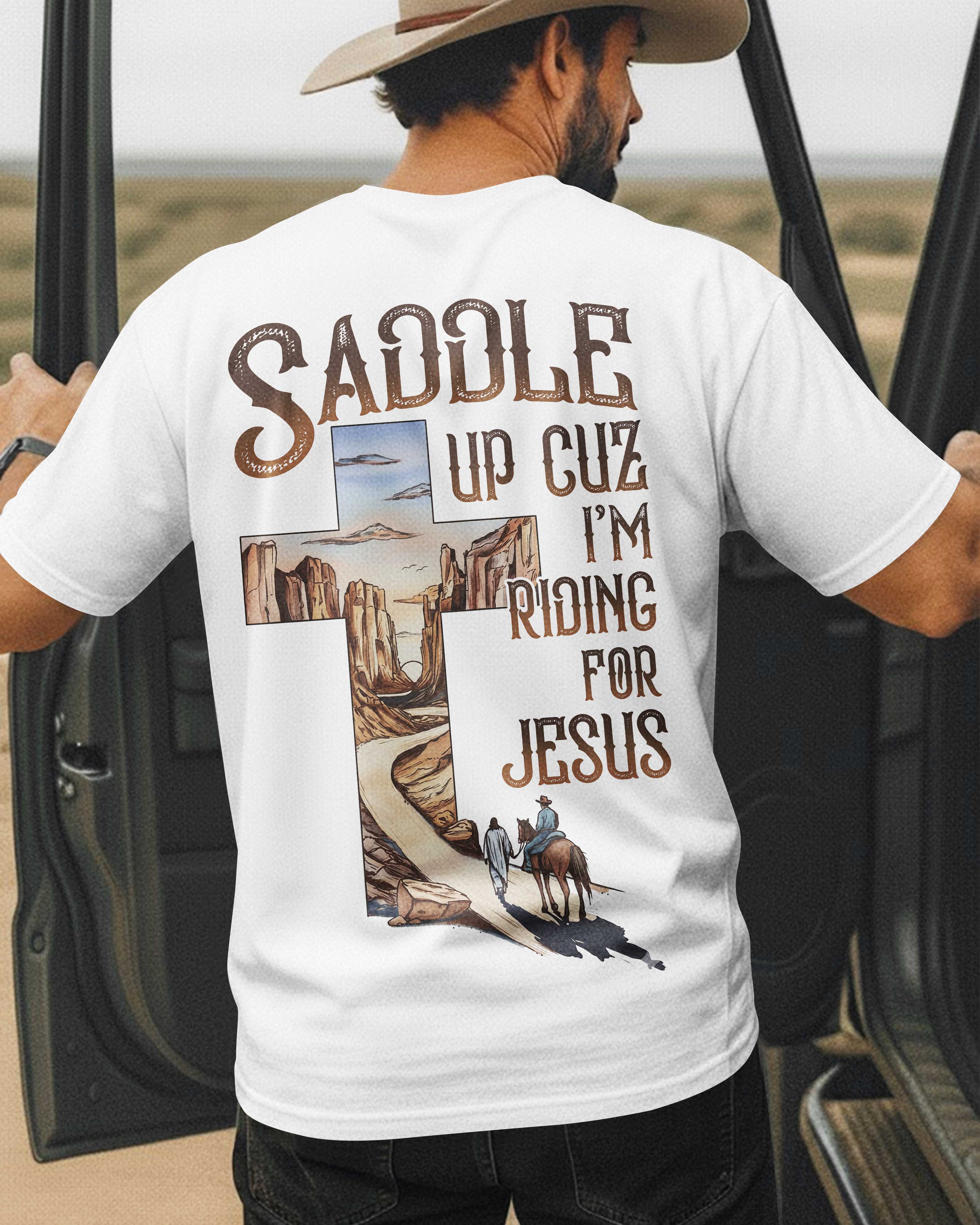 Saddle Up Cuz I'm Riding For Jesus T-Shirt