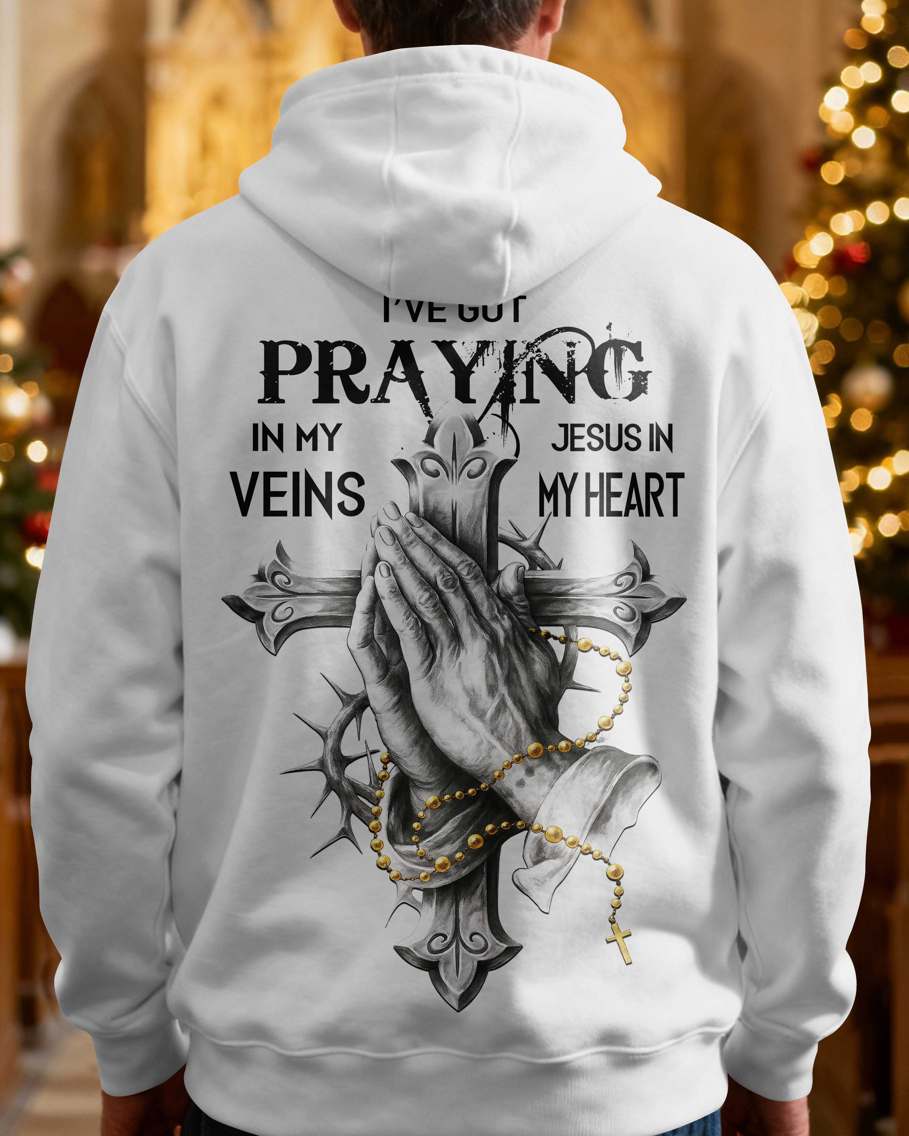 I've Got Praying In My Veins Jesus In My Heart Hoodie