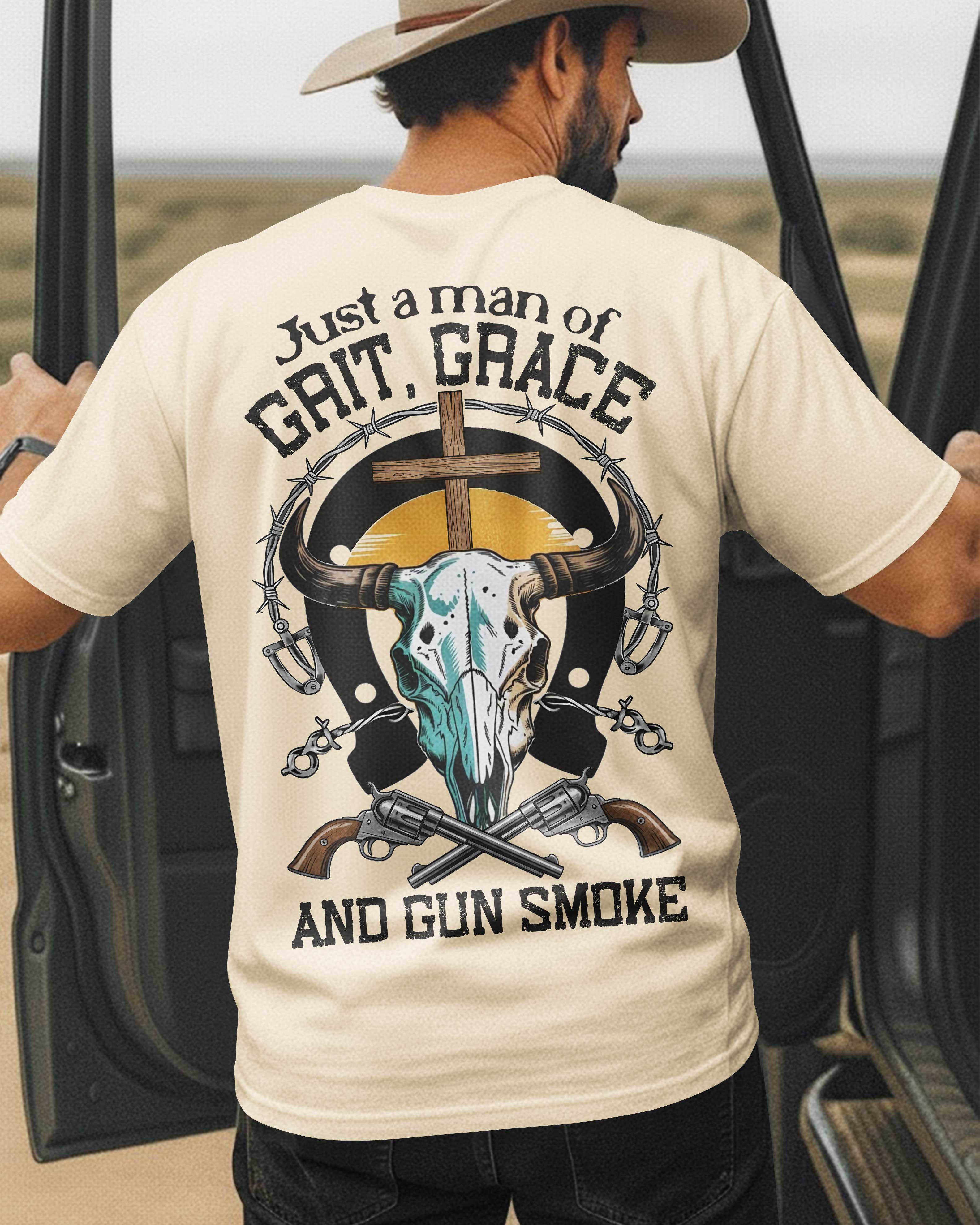 Just A Man Of Grit Grace And Gun Smoke T-Shirt