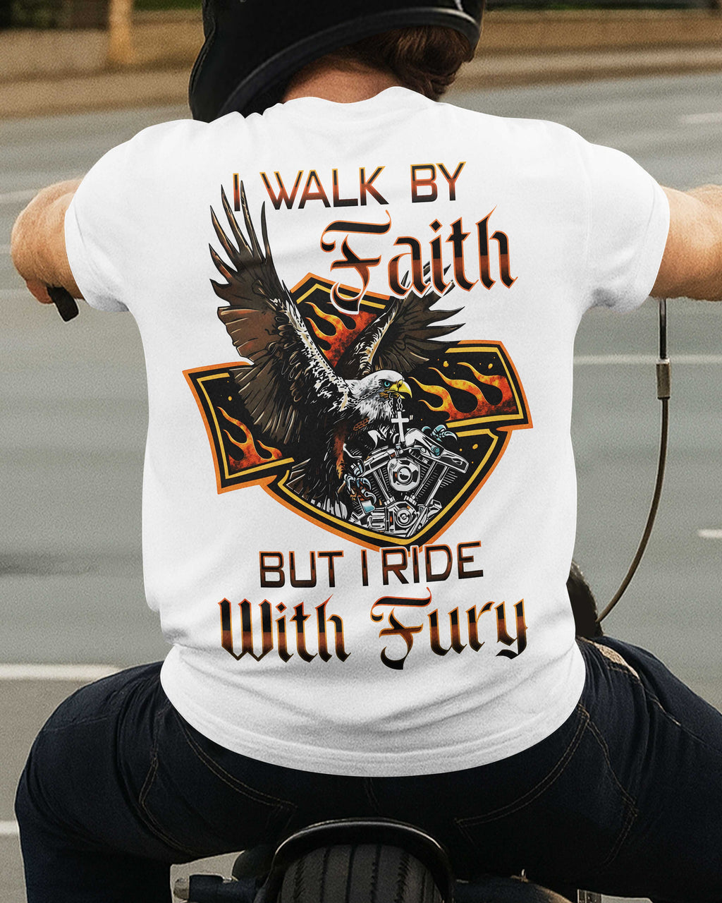 I Walk By Faith But I Ride With Fury T-Shirt