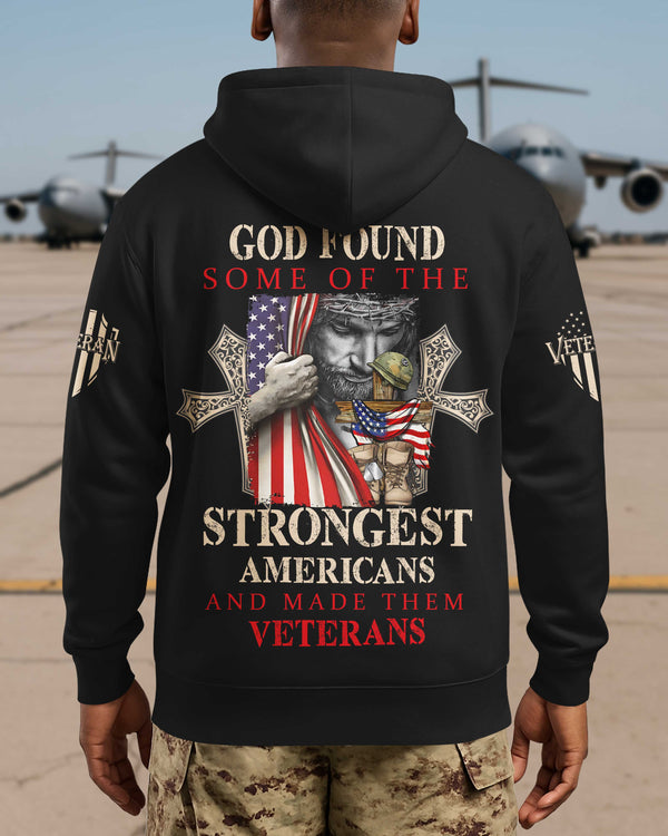 God Found Some Of The Strongest Americans And Made Them Veterans Hoodie