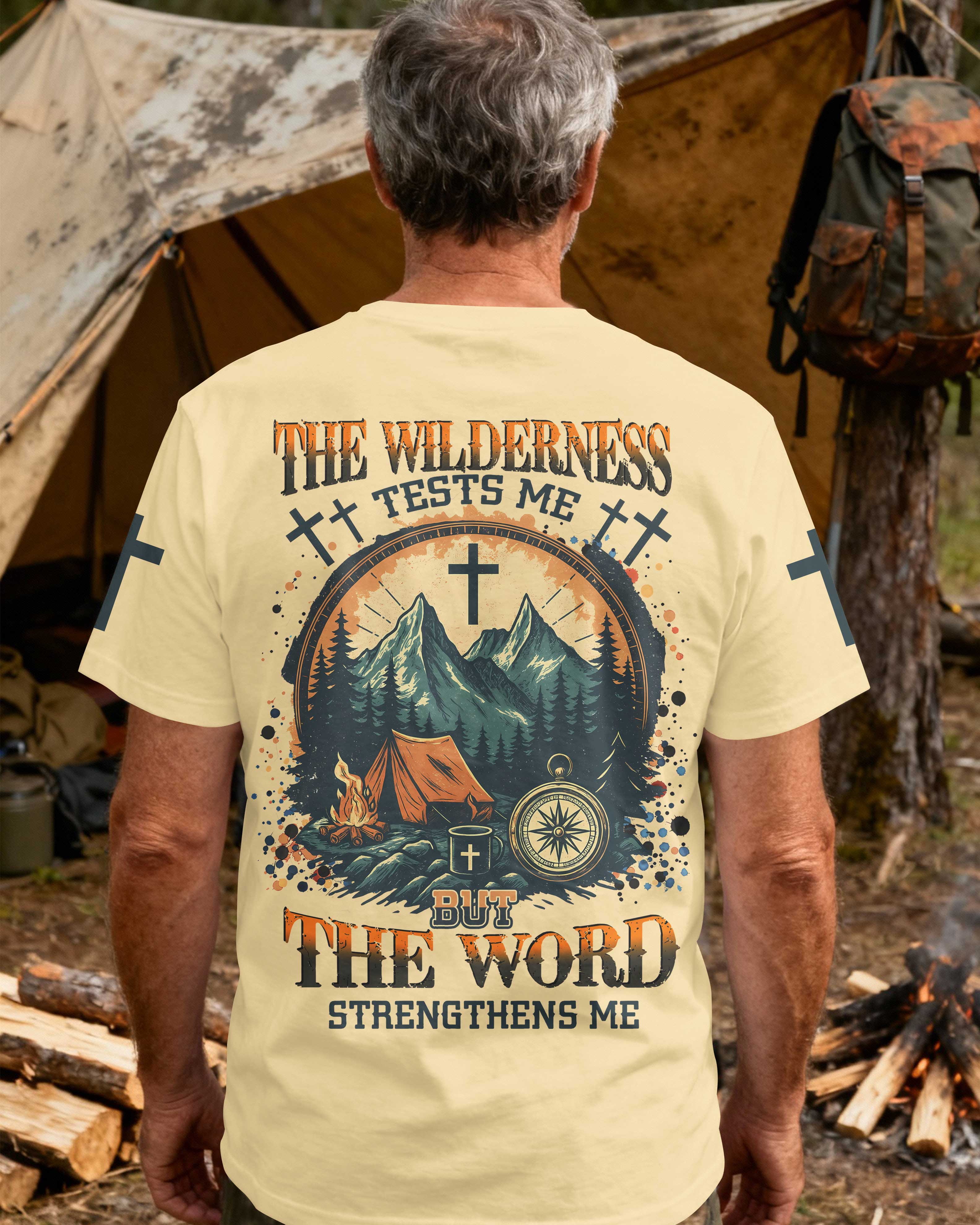 The Wilderness Tests Me But The Word Strengthens Me T-Shirt