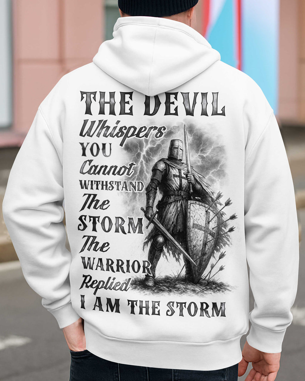 The Devil Whispers You Cannot Withstand The Storm The Warrior Replied I Am The Storm Hoodie